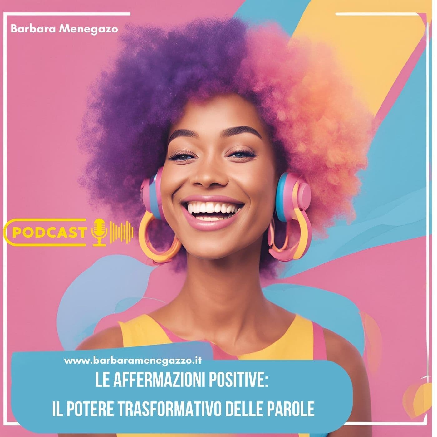 Le Affermazioni Positive : Il potere Trasformativo delle parole - Podcasts