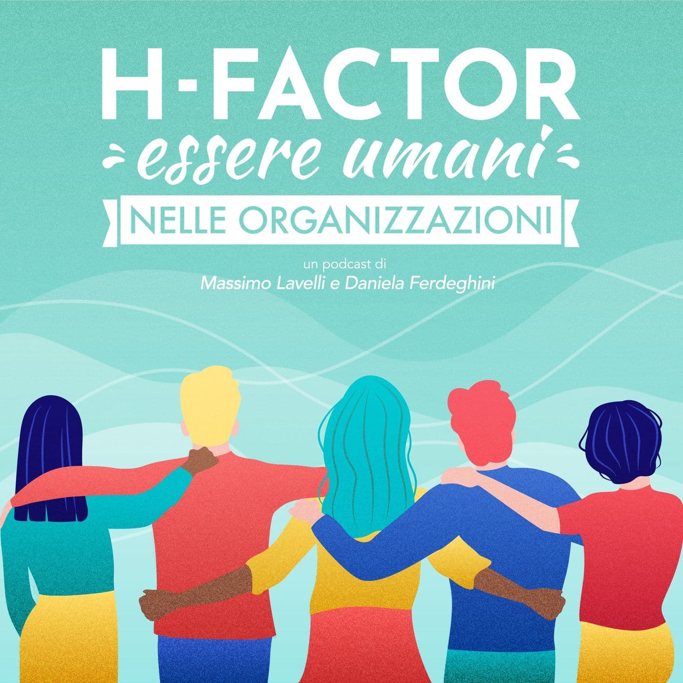 H-Factor: essere umani nelle organizzazioni - Podcasts