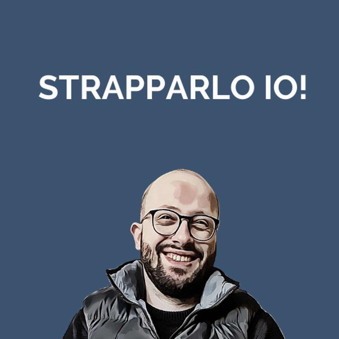 Strapparlo Io! - Podcasts