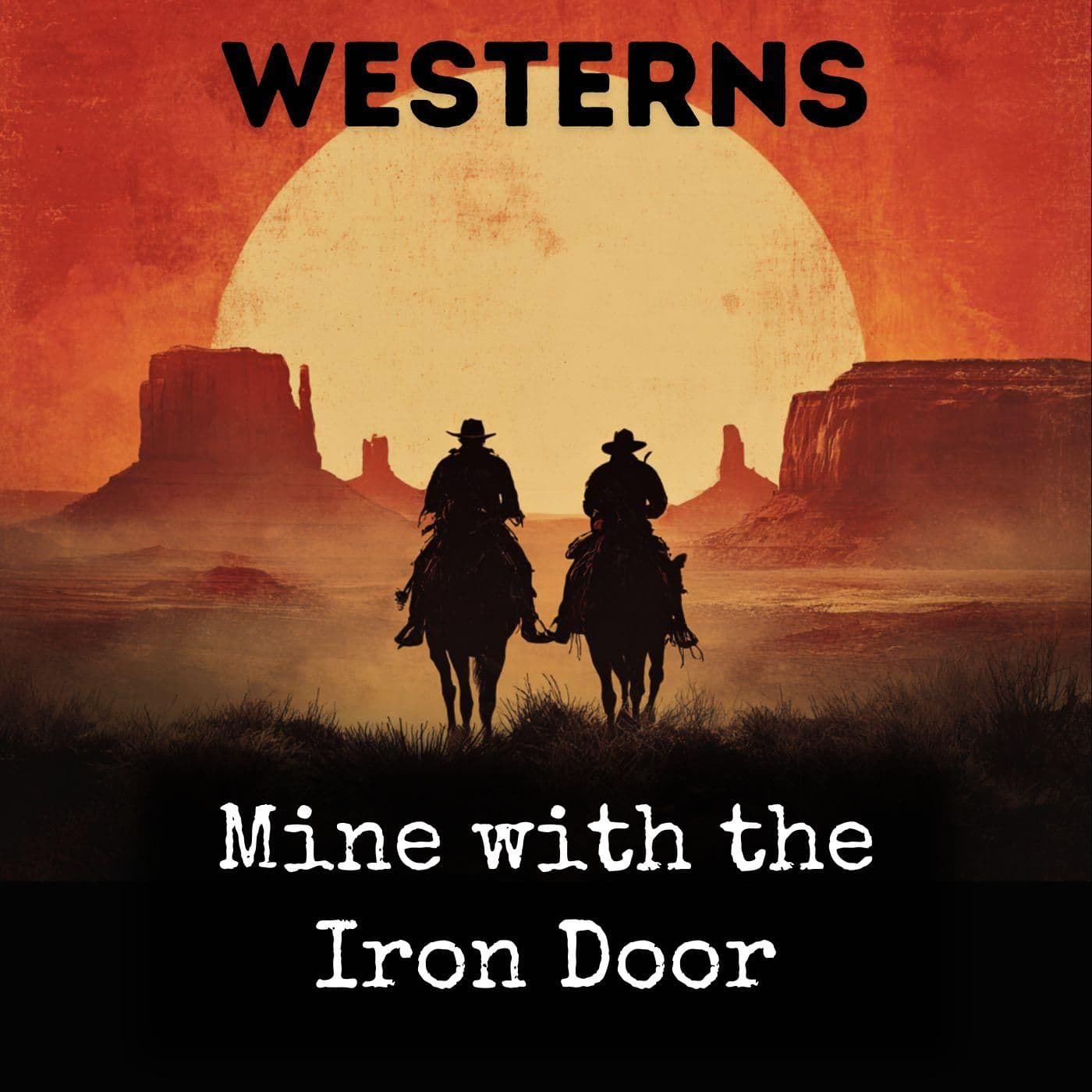 Mine with the Iron Door - Podcasts