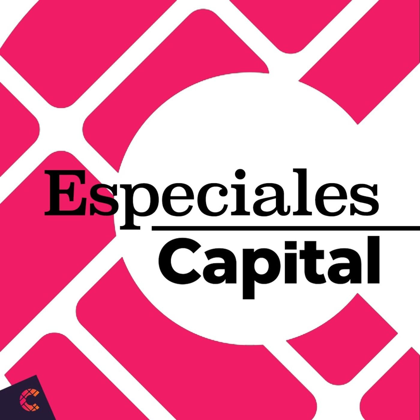 Especiales Capital - Podcasts