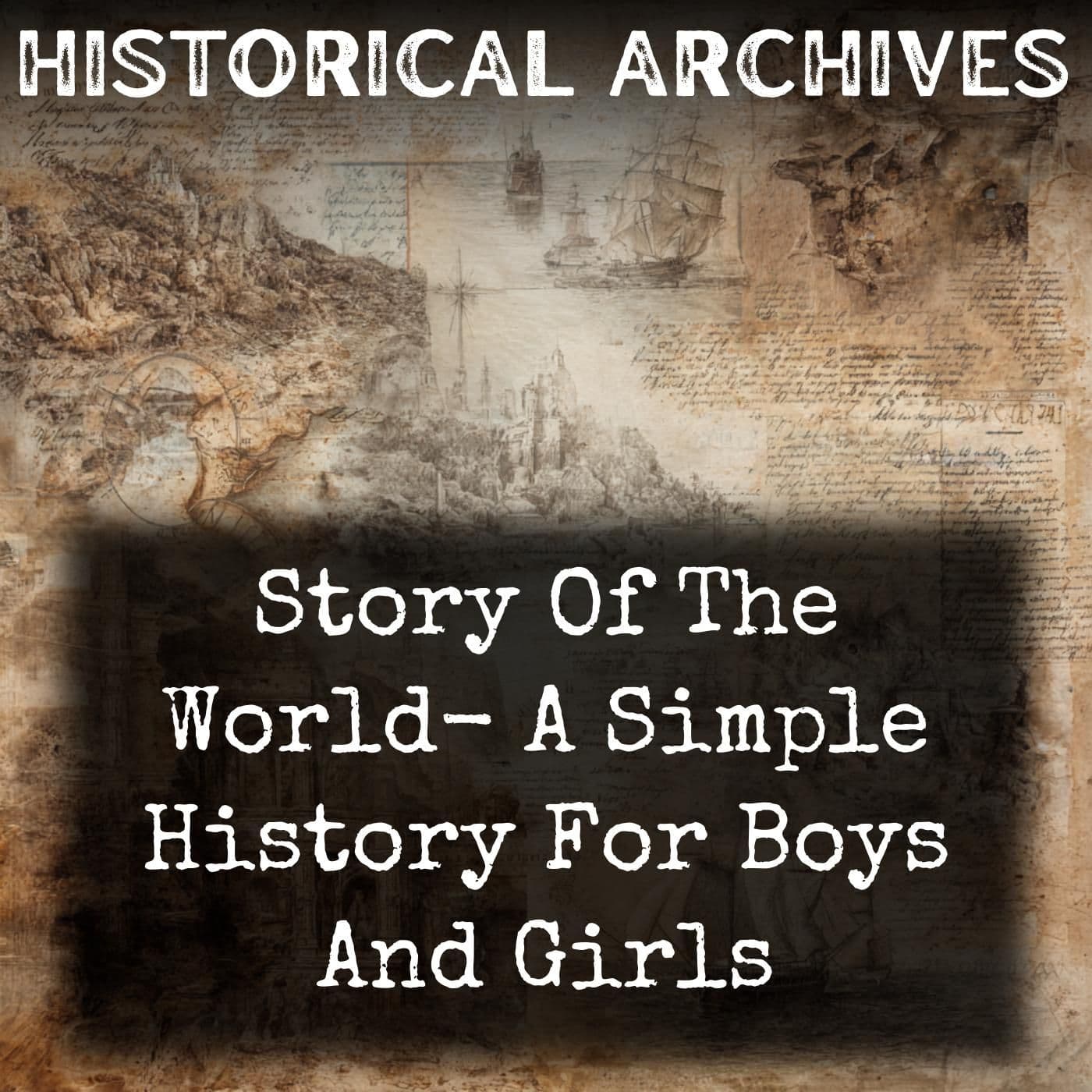 Story Of The World- A Simple History For Boys And Girls - Podcasts