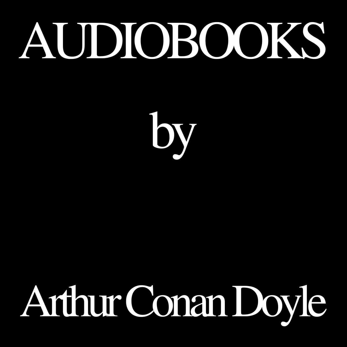 Audiobooks by Arthur Conan Doyle - Podcasts