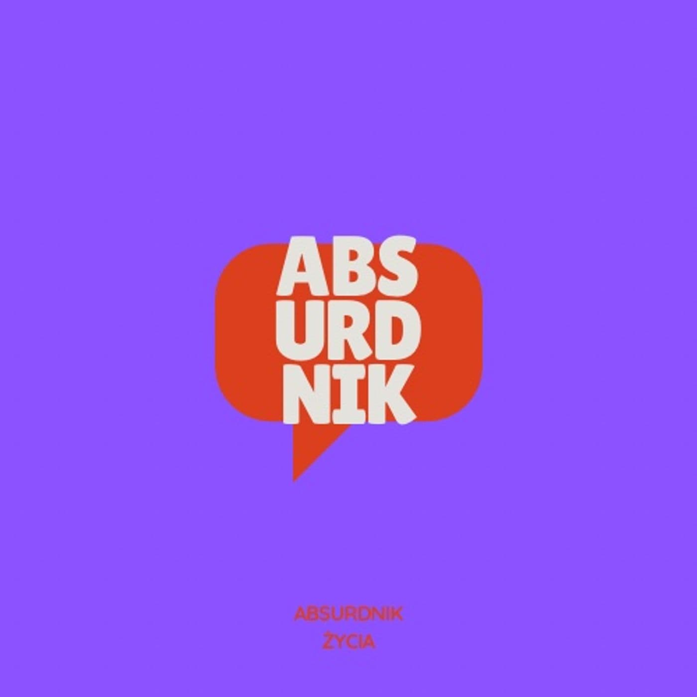 Absurdnik Życia - Podcasts