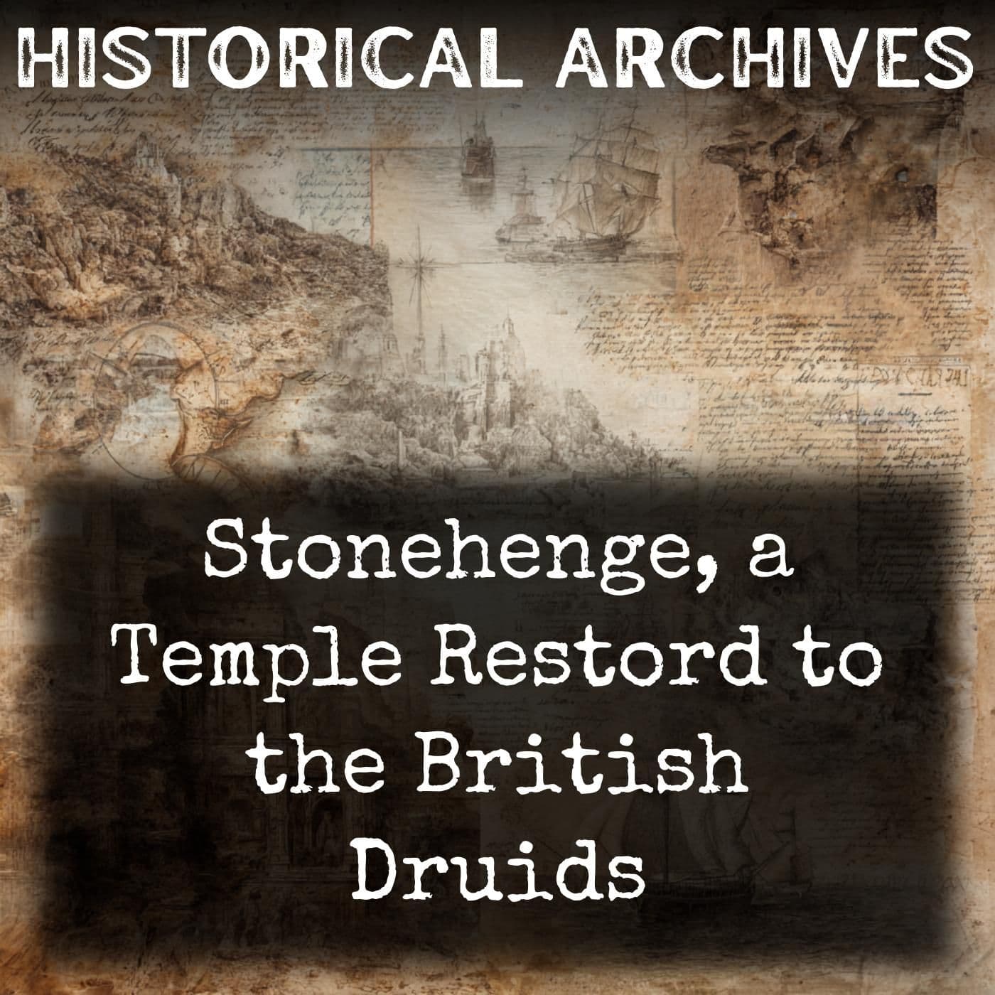Stonehenge, a Temple Restord to the British Druids - Podcasts