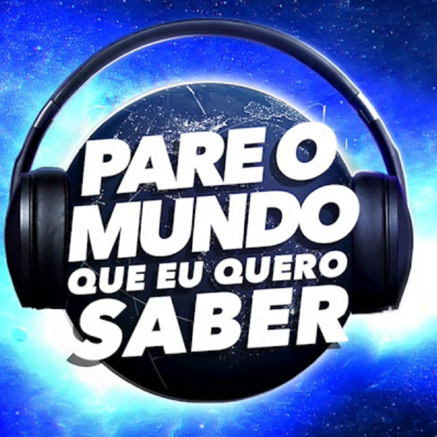 Pare o Mundo que eu Quero Saber - Podcasts