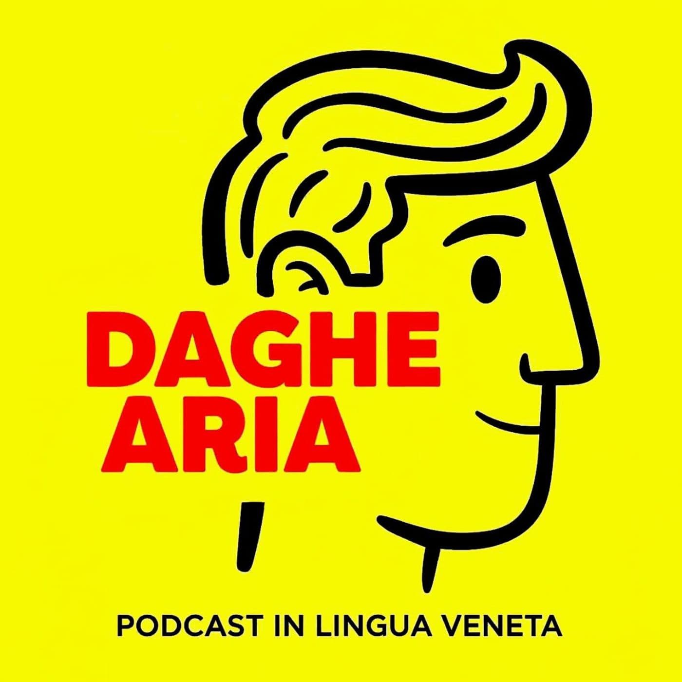 DAGHE ARIA - Podcast in lingua veneta - Podcasts
