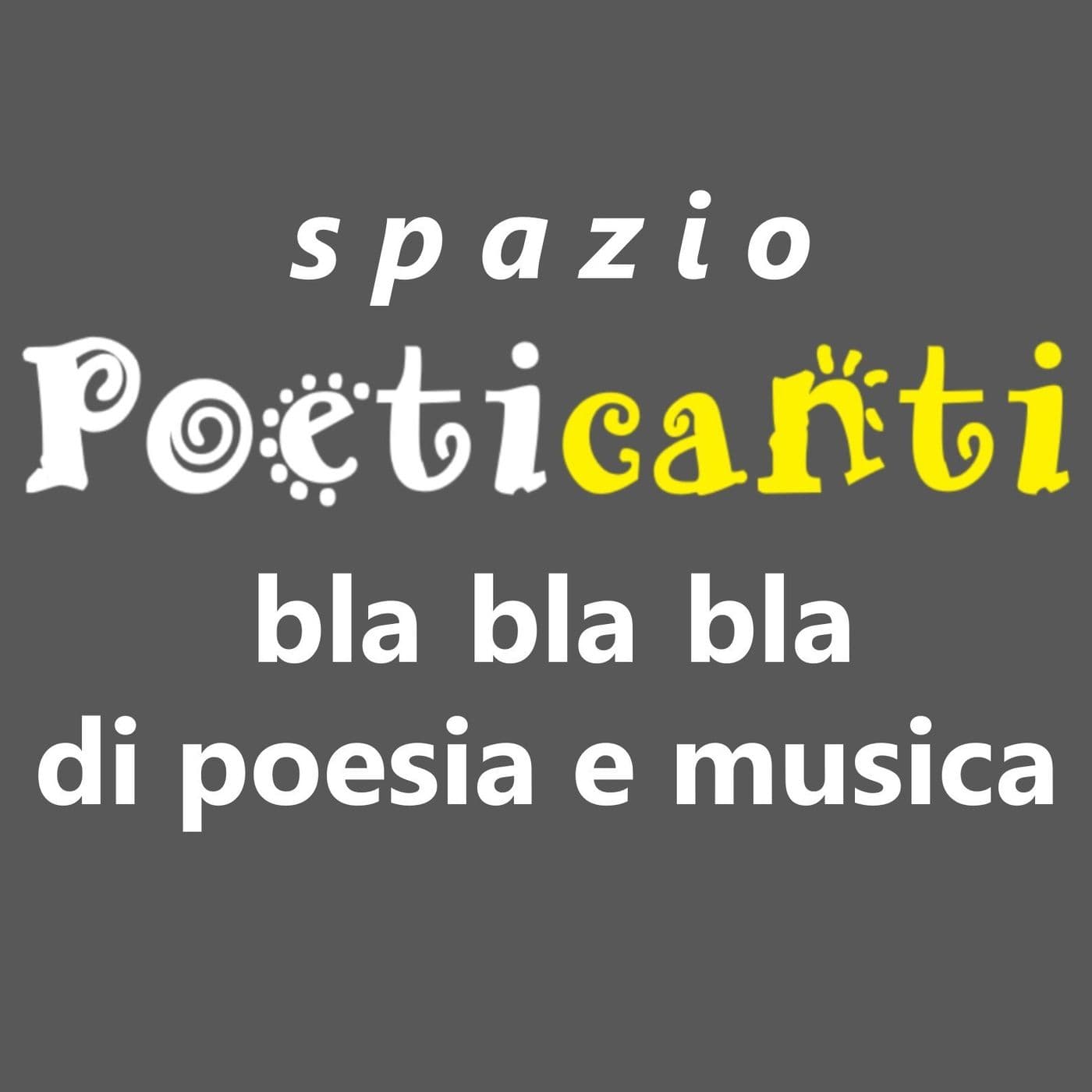 Spazio Poeticanti: bla bla bla di poesia e musica - Podcasts
