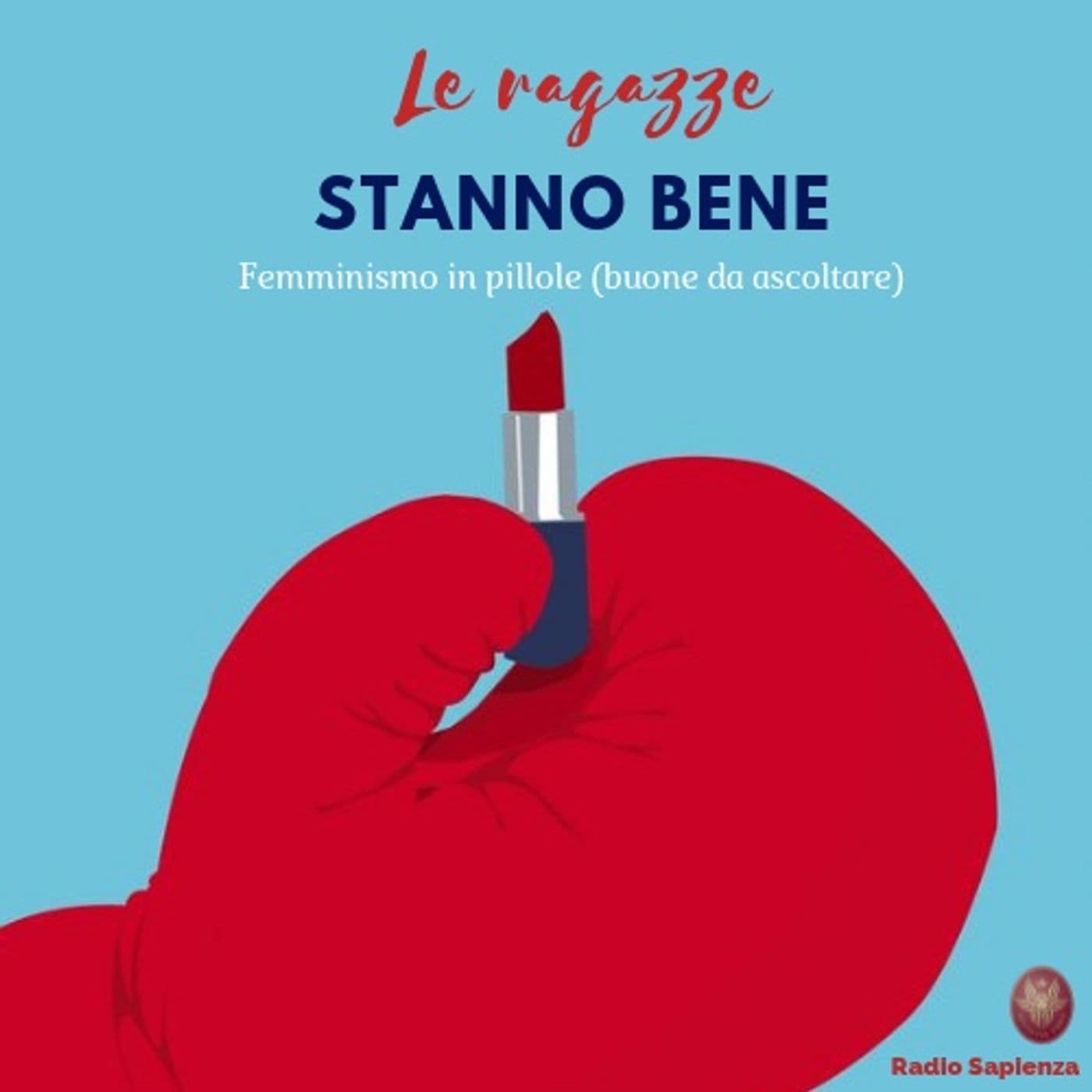 Le Ragazze stanno bene - Podcasts