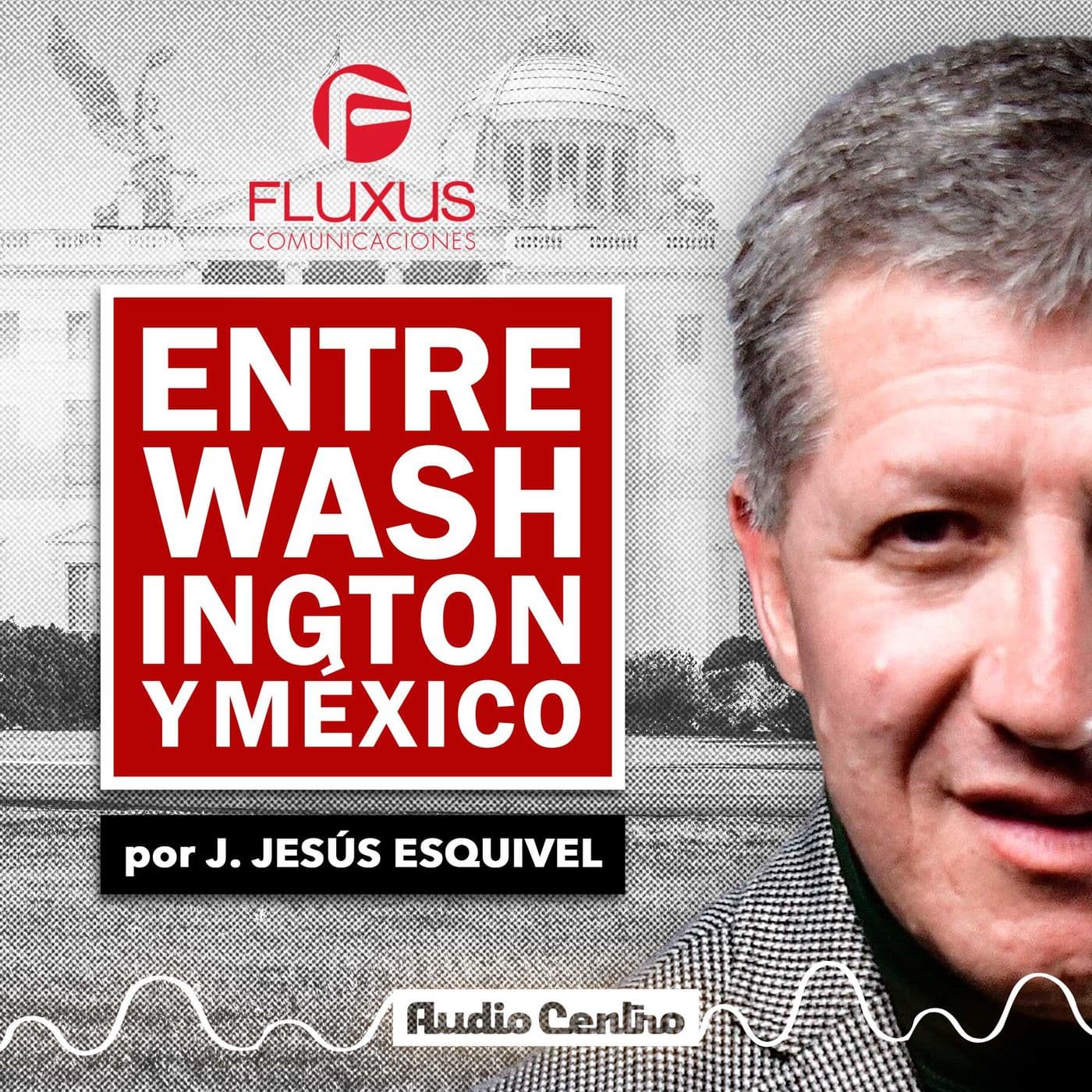 Entre Washington y México - Podcasts