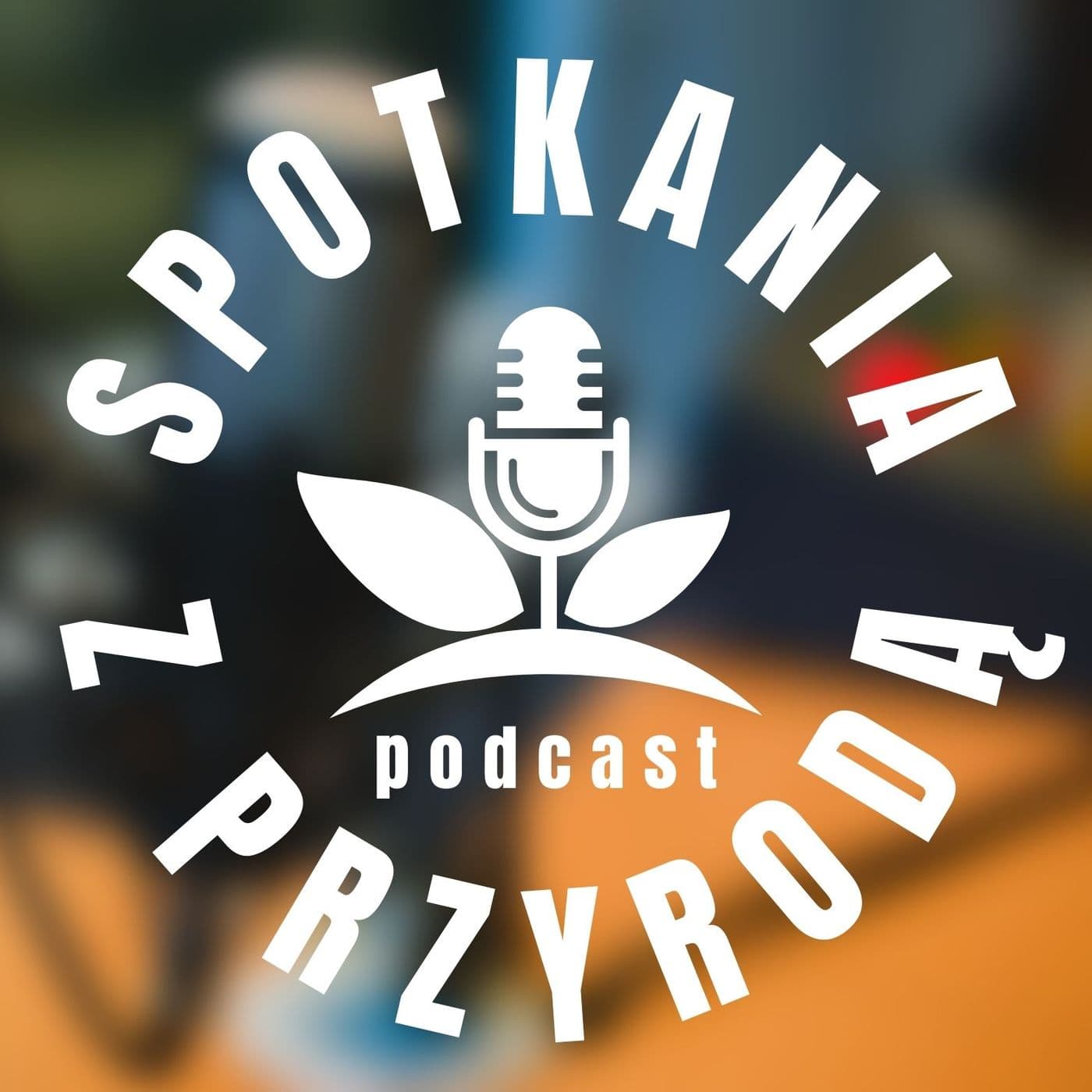 Spotkania z Przyrodą - Podcasts