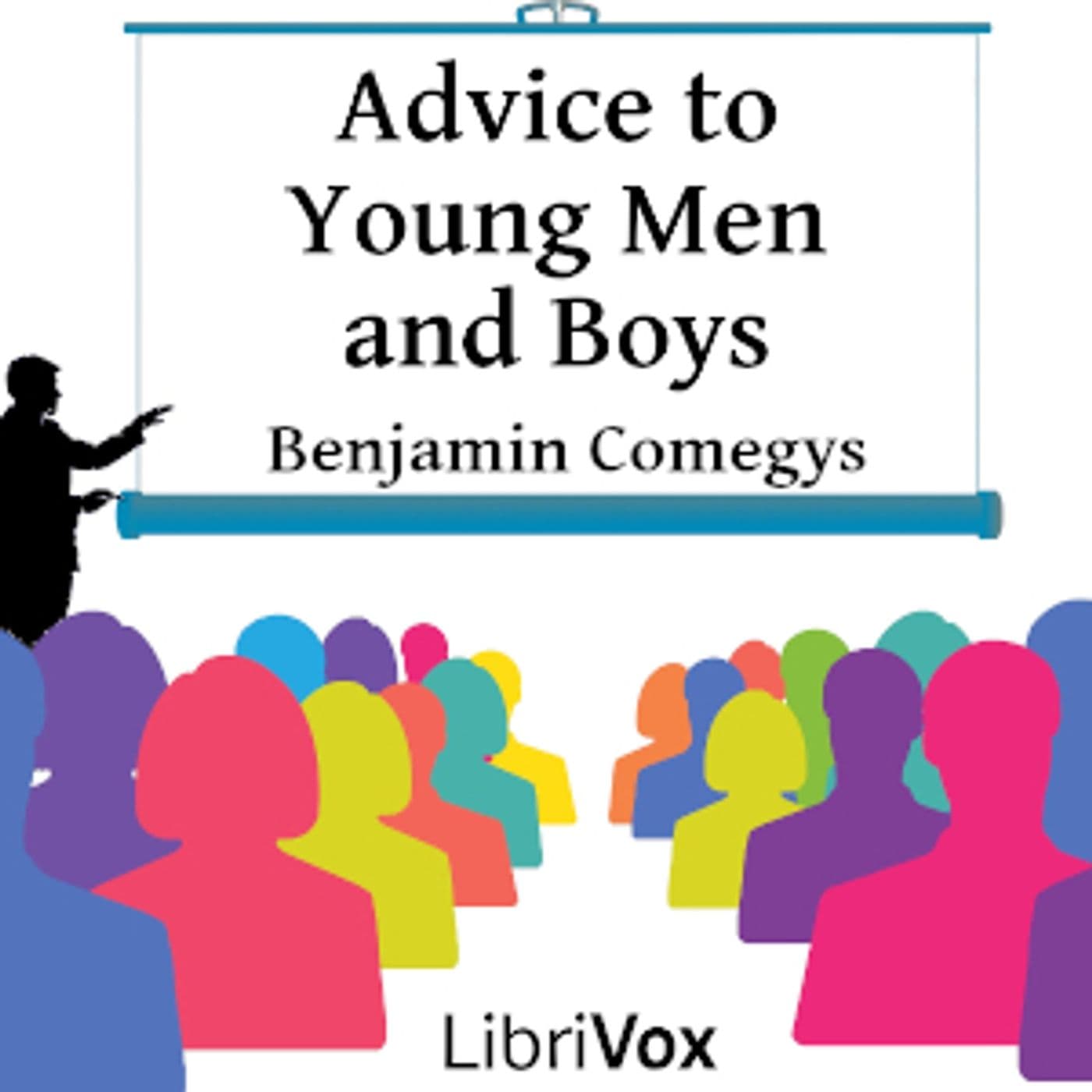 Advice to Young Men and Boys by Benjamin Comegys (1819 - 1900) - Podcasts