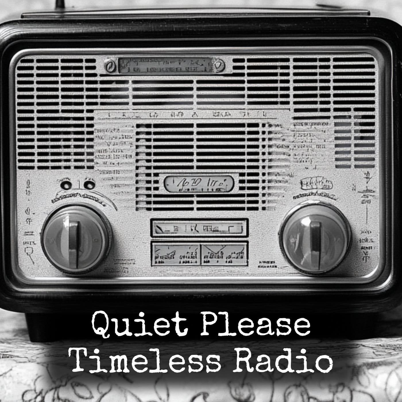Quiet Please - Timeless Radio - Podcasts