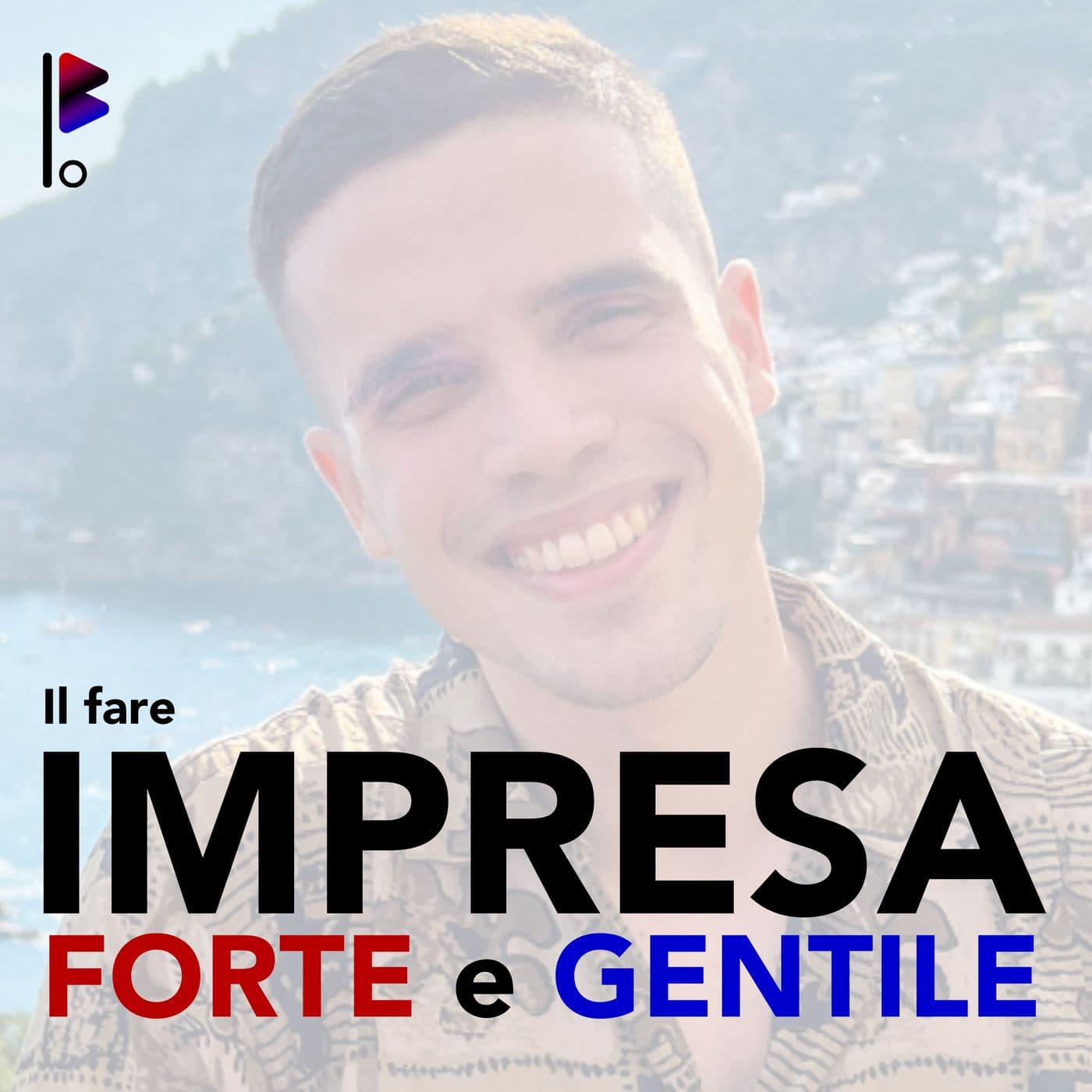 Il fare Impresa Forte e Gentile - Podcasts