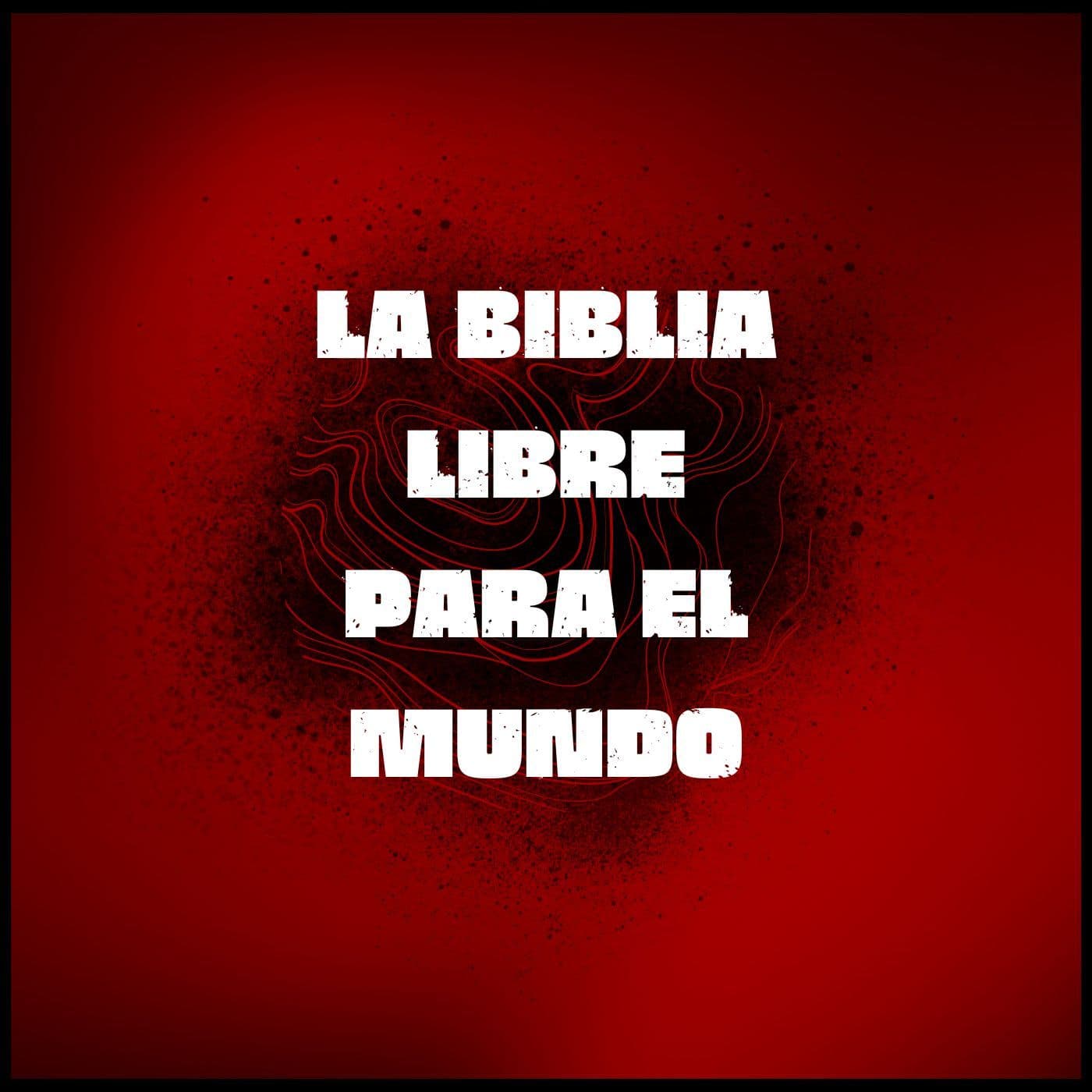 La Biblia Libre para el Mundo - Podcasts