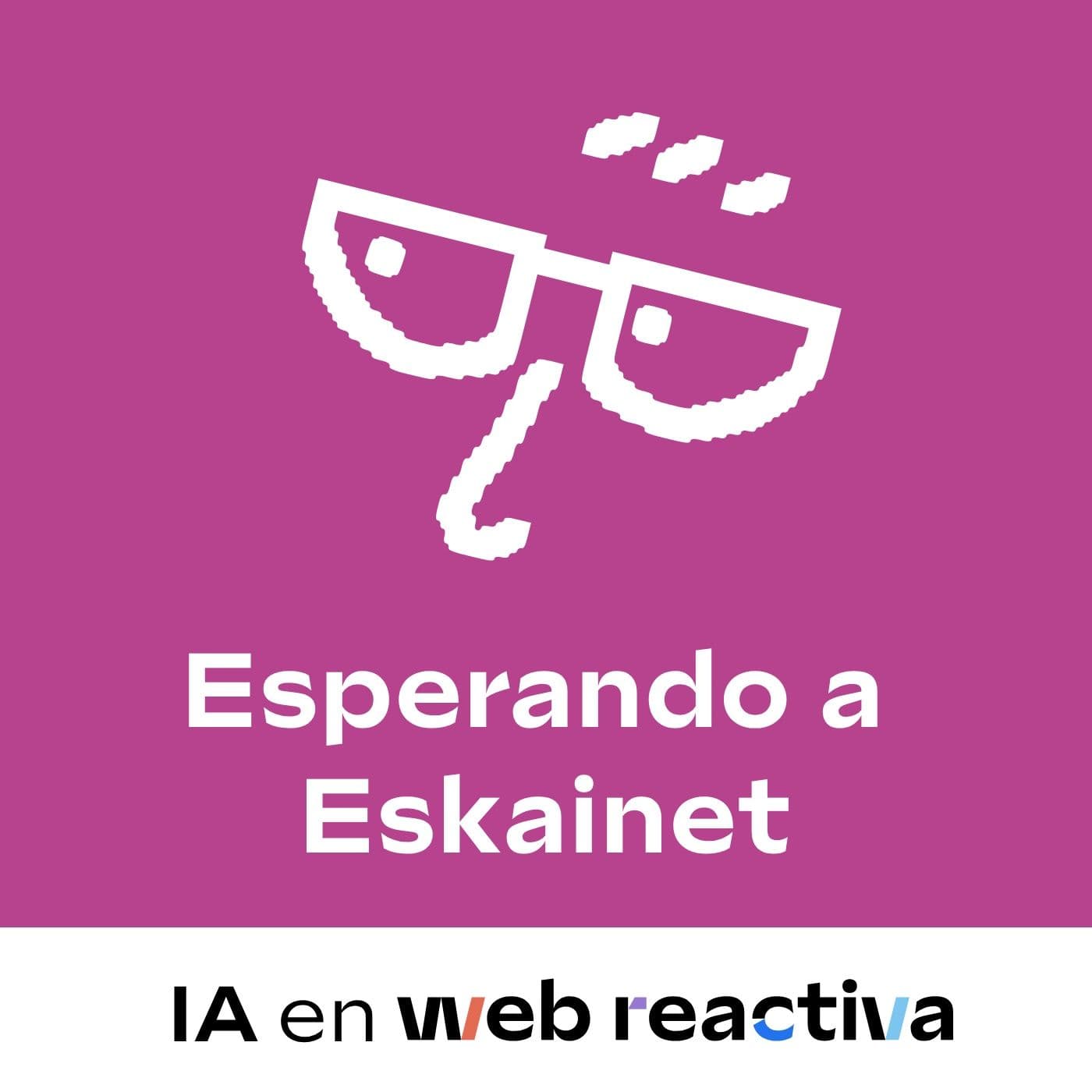 Esperando a Eskainet - Programa con Inteligencia Artificial - Podcasts
