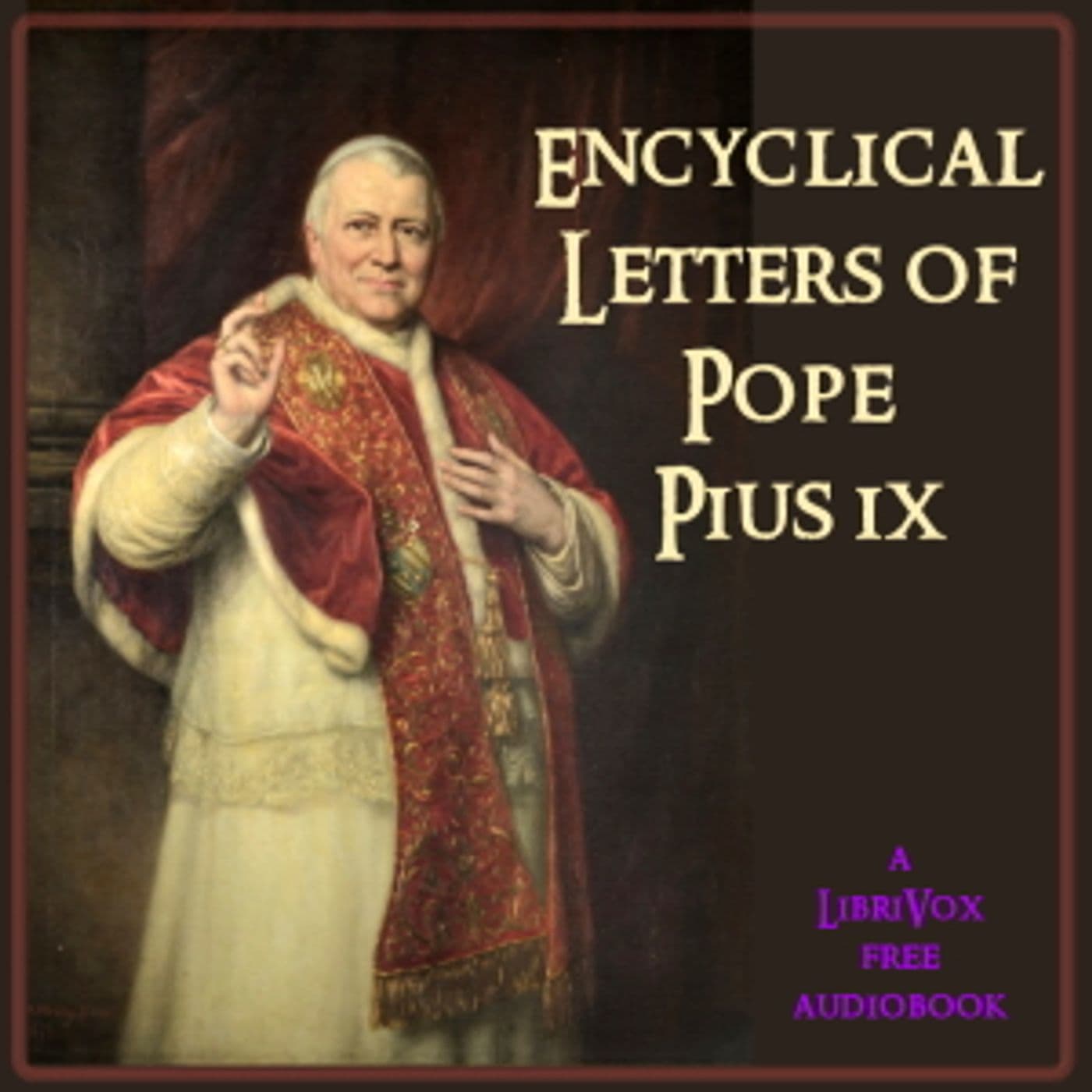 Encyclical Letters of Pope Pius IX by Pope Pius IX (1792 - 1878) - Podcasts