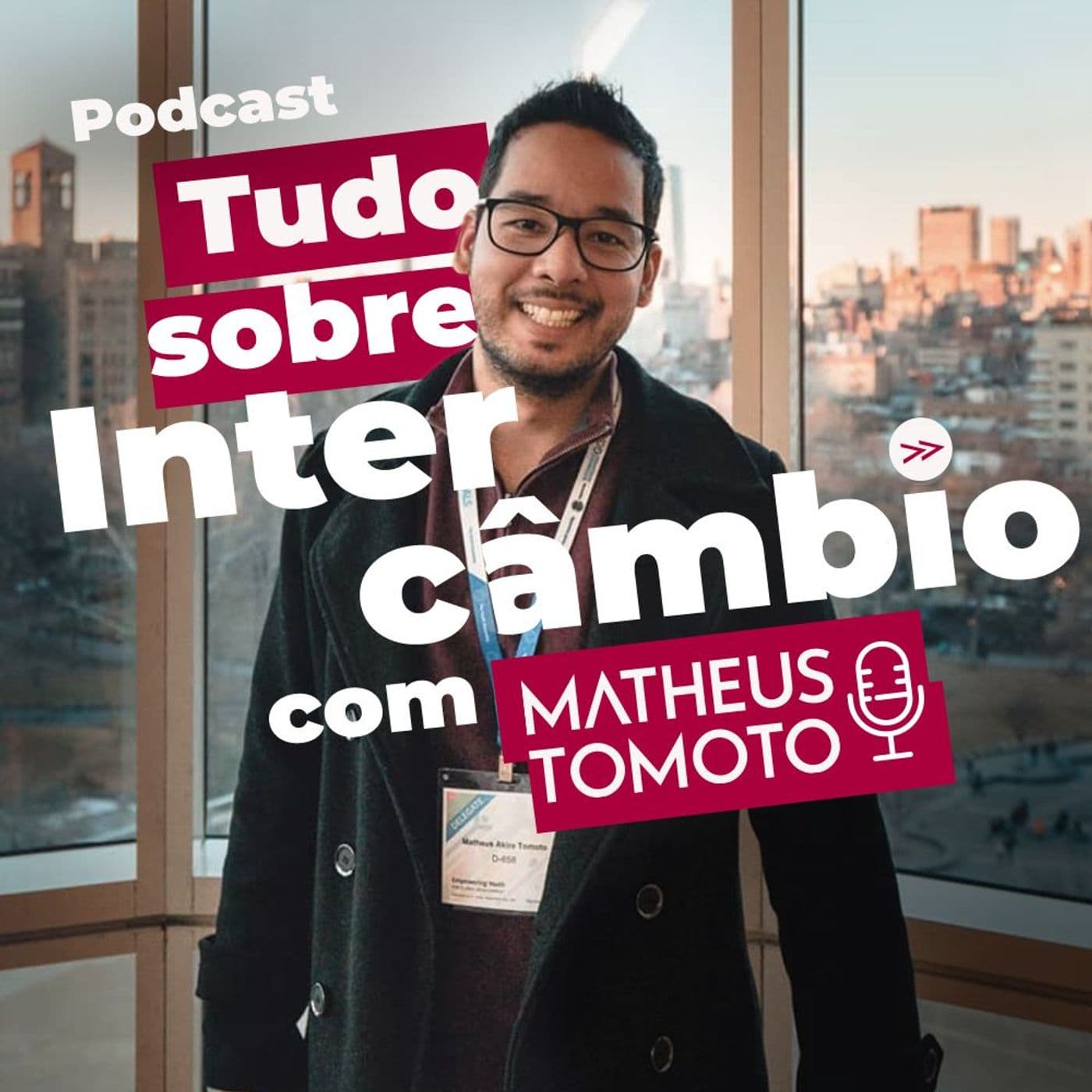 Matheus Tomoto - Tudo Sobre Intercâmbio - Podcasts