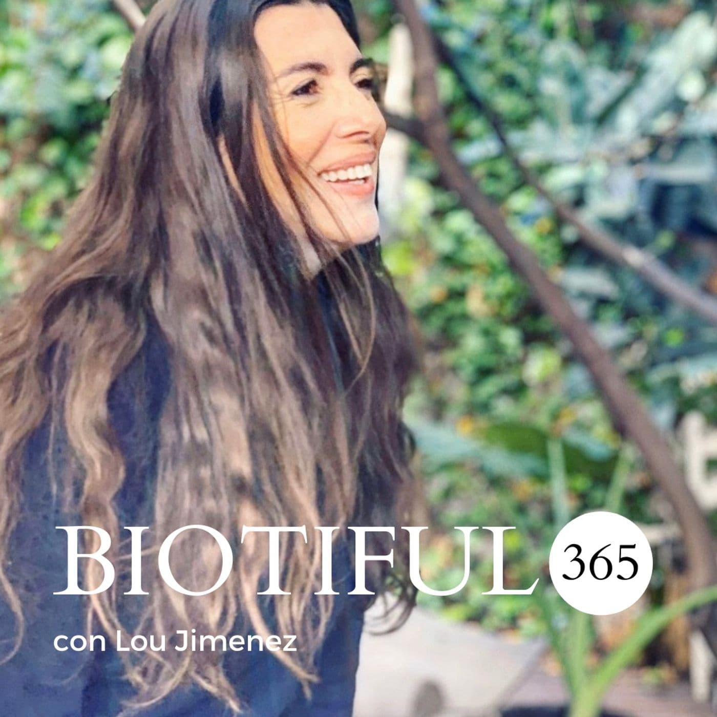 El podcast de BIOTIFUL365 con Lou Jimenez - Podcasts
