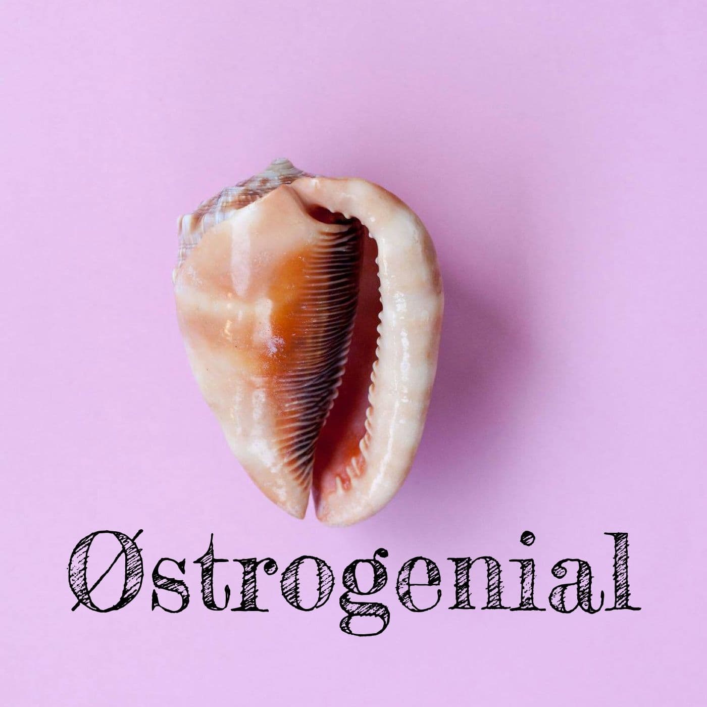 Østrogenial - Podcasts
