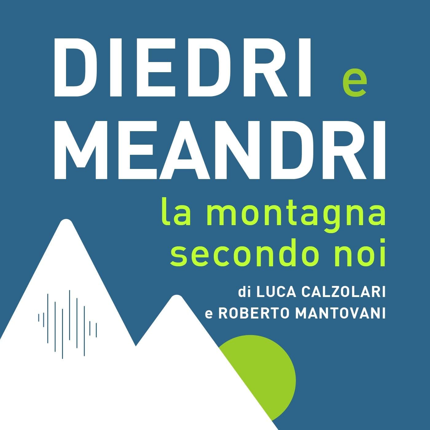 diedri e meandri. la montagna secondo noi. - Podcasts