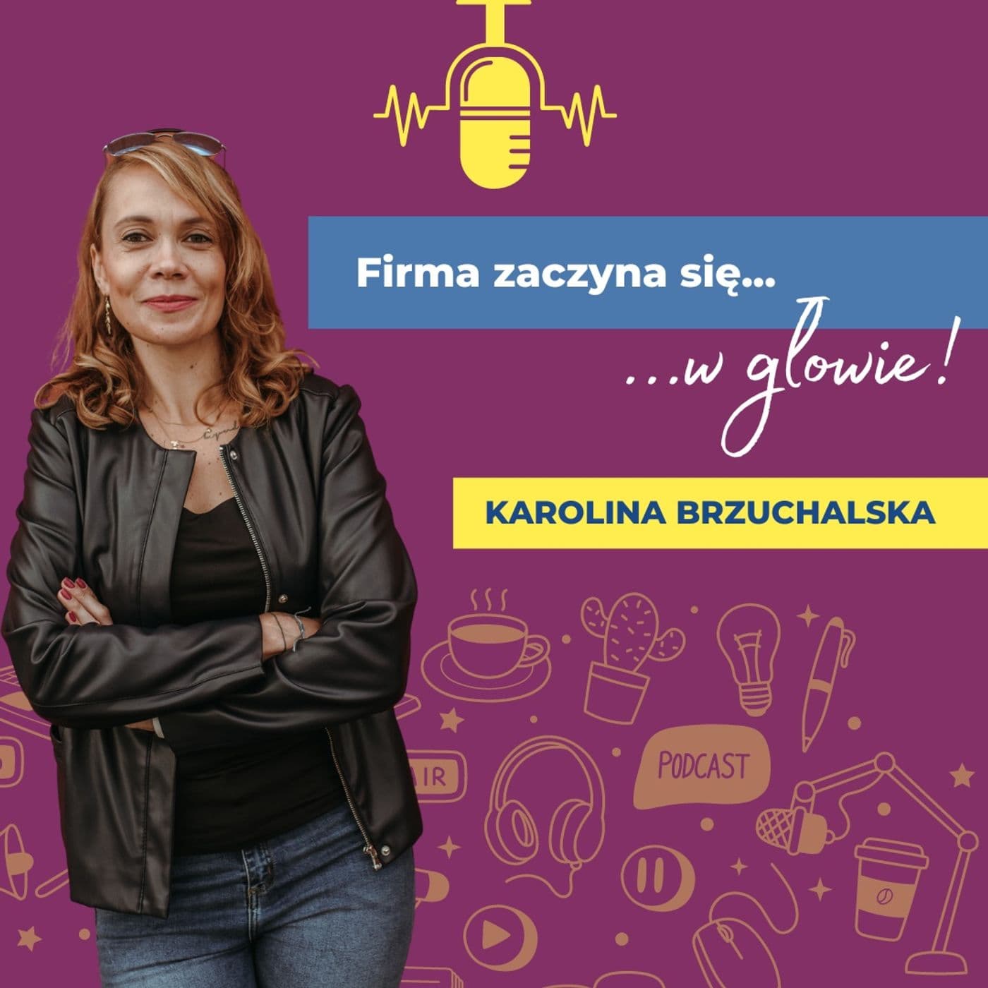 Firma zaczyna się w głowie - Podcasts