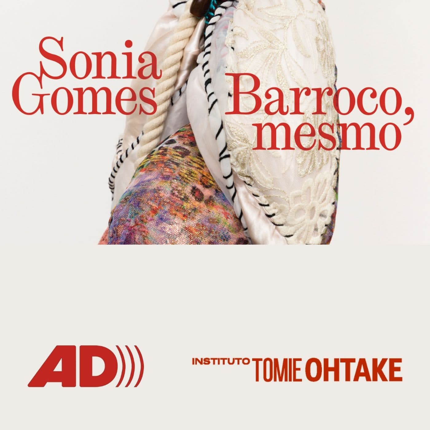 Audiodescrição Sonia Gomes - Barroco, mesmo - Instituto Tomie Ohtake - Podcasts