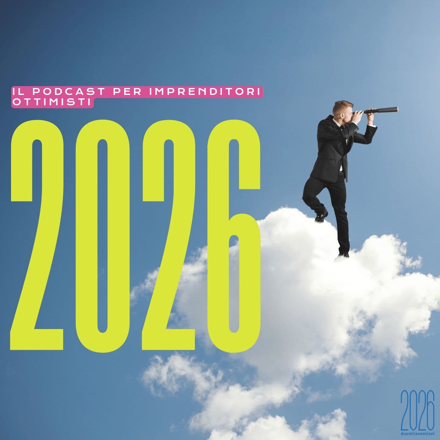 2026, il podcast per aziende ottimiste - Podcasts