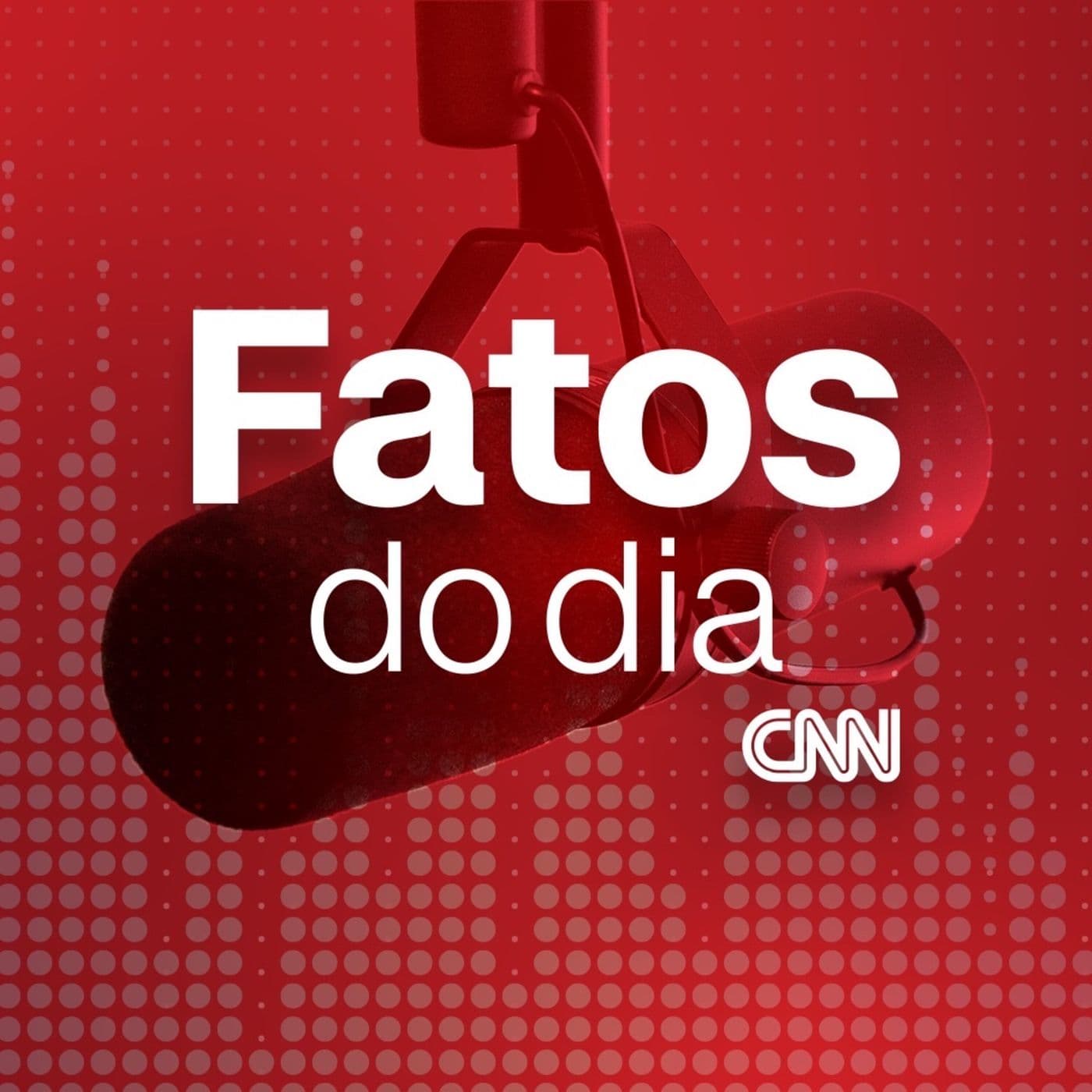 FATOS DO DIA CNN - Podcasts