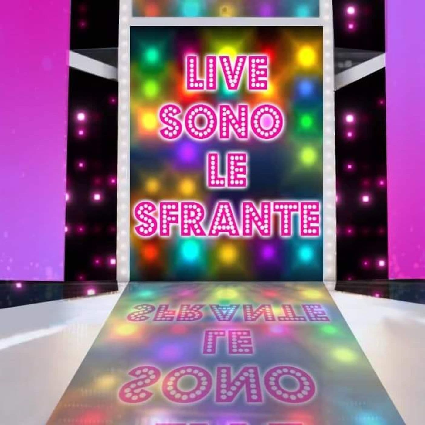 LIVE SONO LE SFRANTE - Podcasts