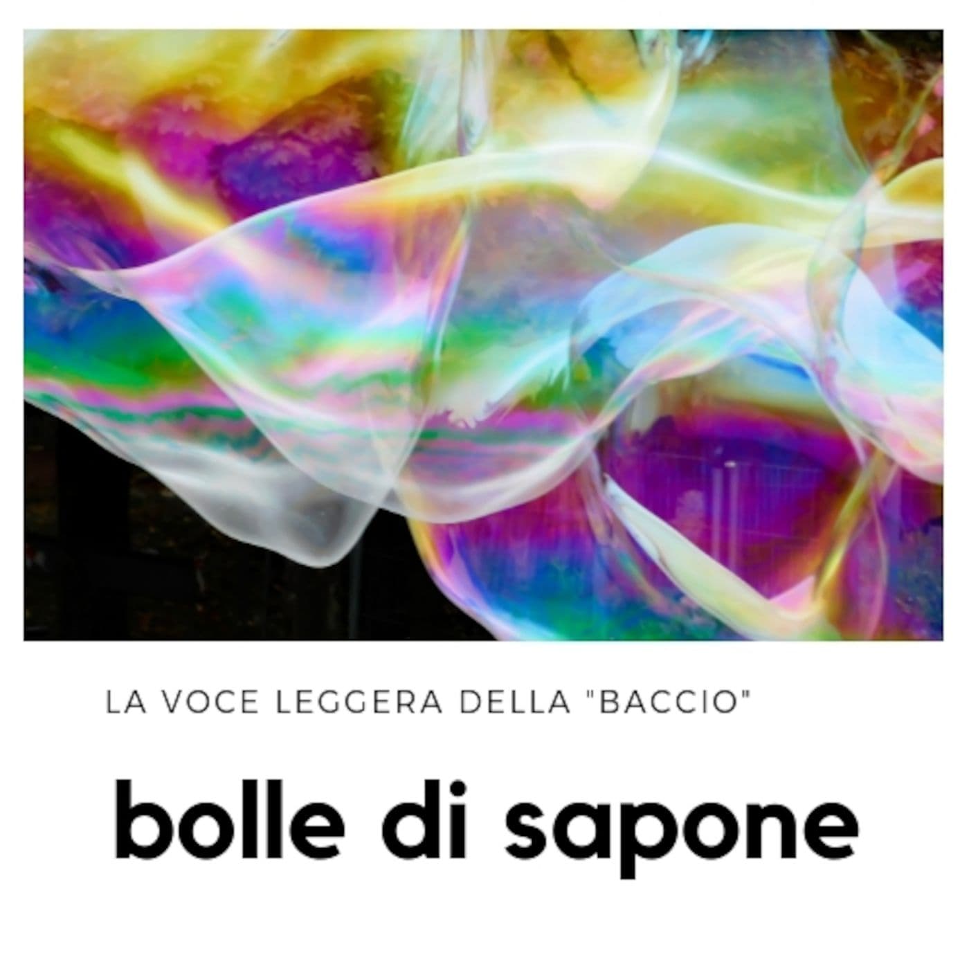 Bolle di sapone la voce leggera della Baccio - Podcasts