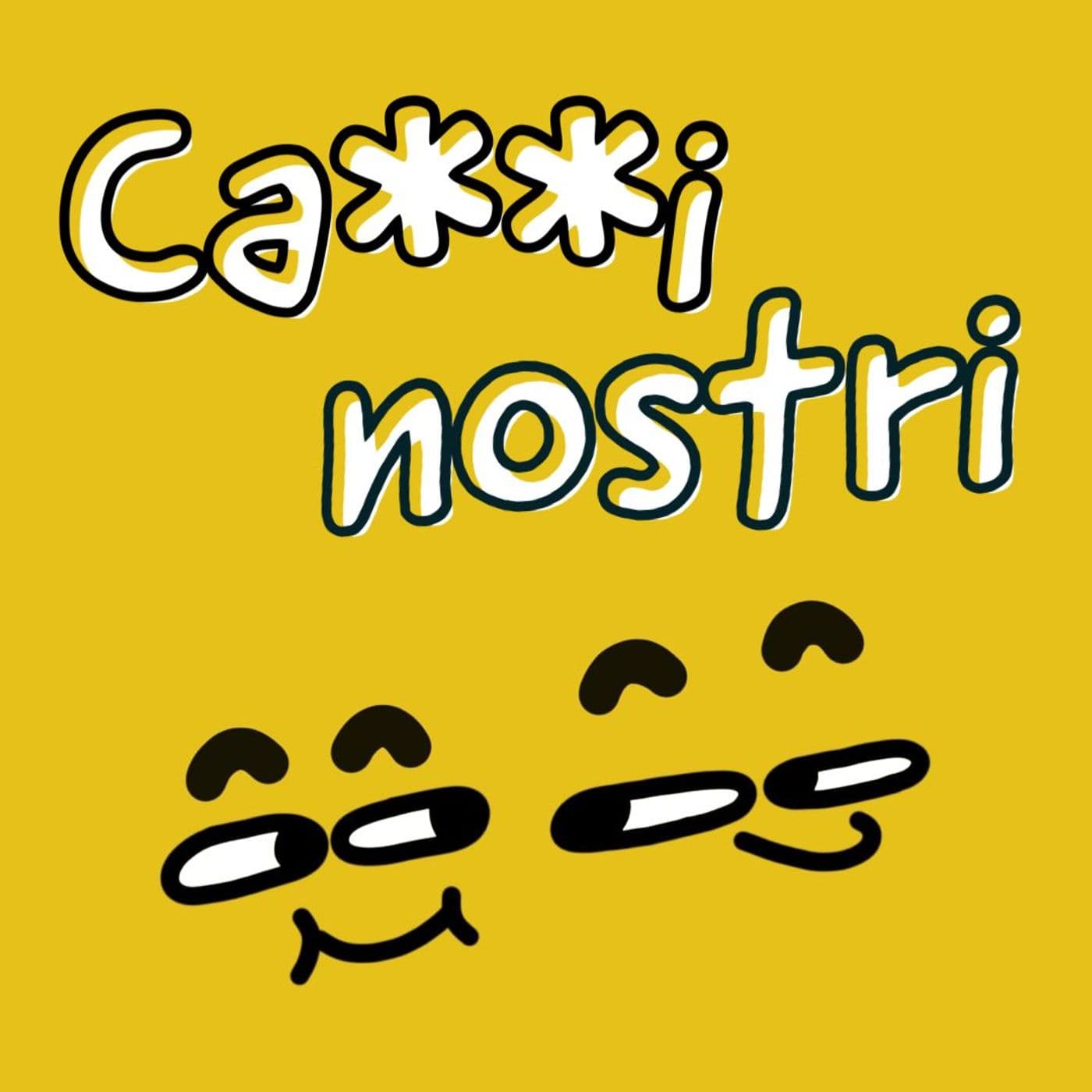 Cazzi nostri - Podcasts