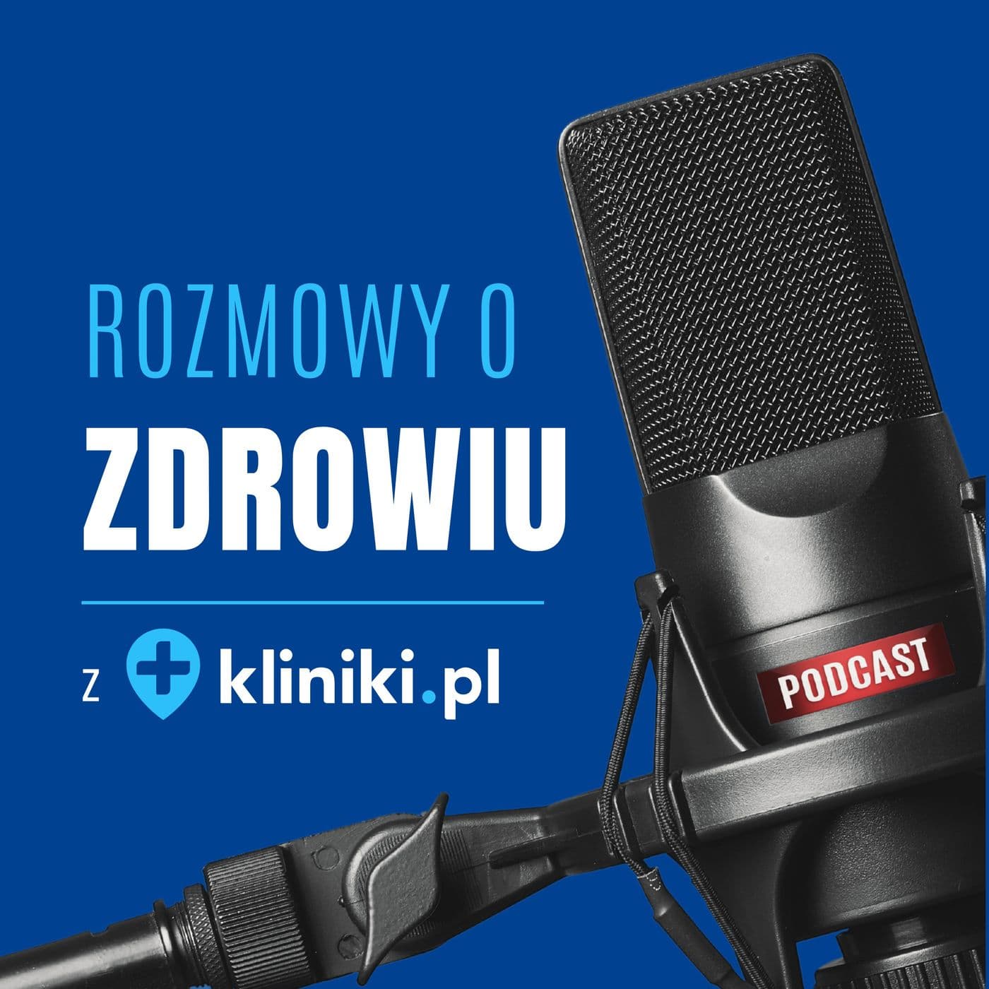 Rozmowy o zdrowiu z Kliniki.pl - Podcasts