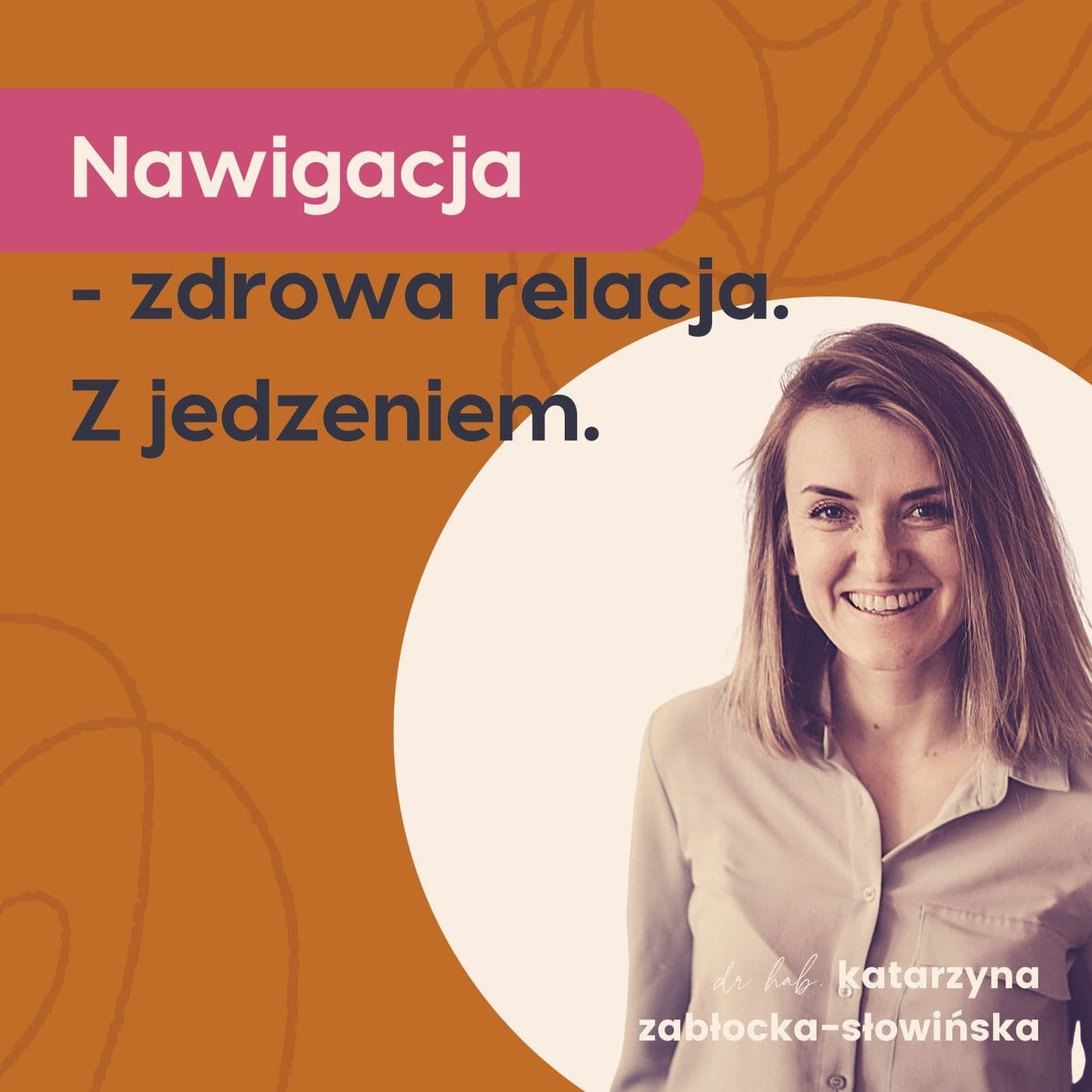 Nawigacja - zdrowa relacja. Z jedzeniem. - Podcasts