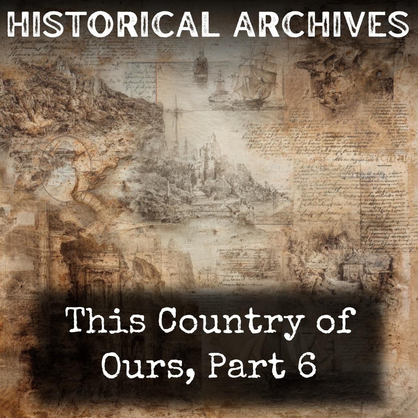 This Country of Ours, Part 6 - Podcasts