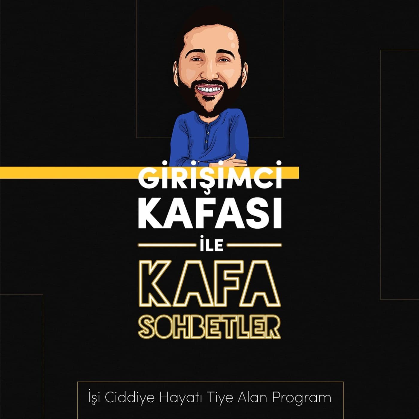 Girişimci Kafası ile Kafa Sohbetler - Podcasts