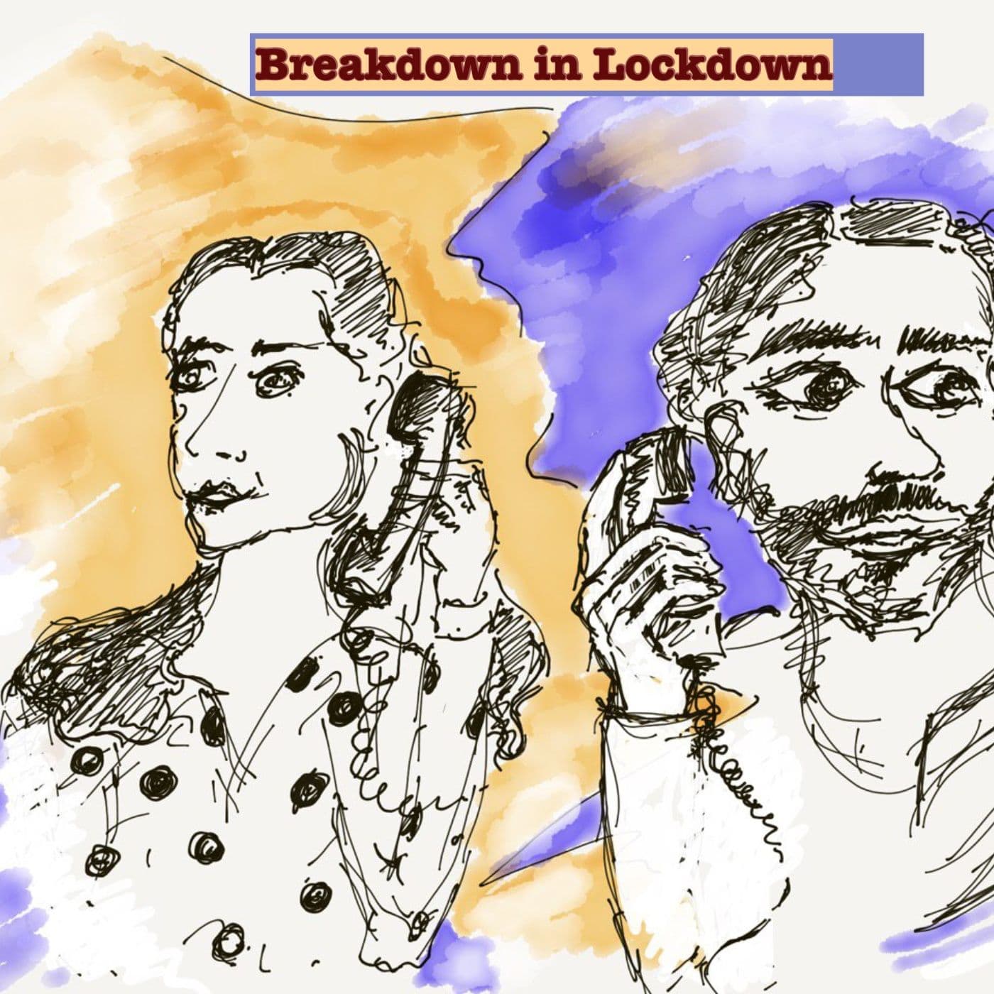 Breakdown in Lockdown - Podcasts