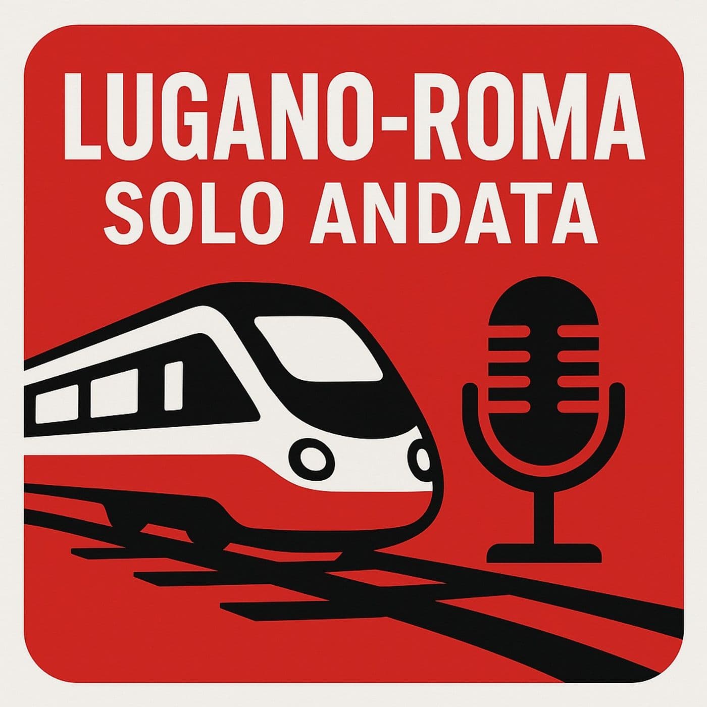 Lugano-Roma, solo andata - Podcasts