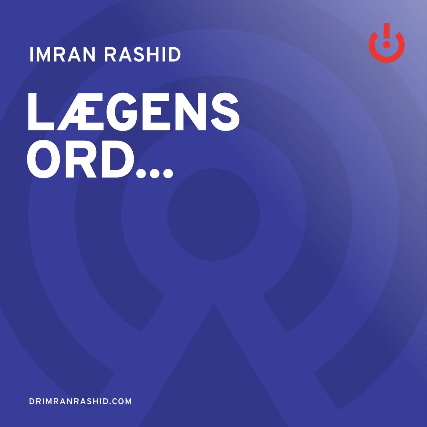 Lægens ord... med Imran Rashid - Podcasts