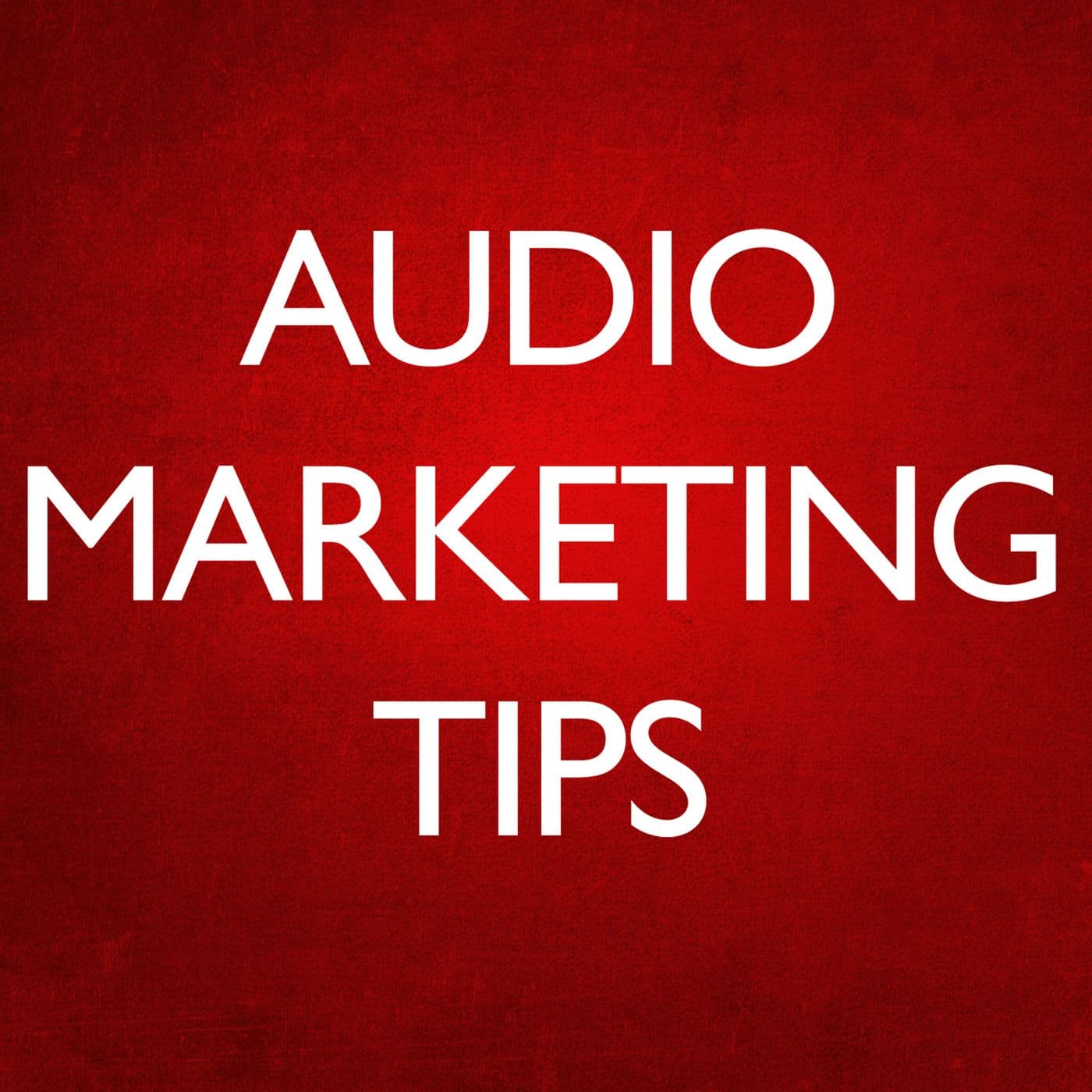 Audio Marketing Tips - Podcasts