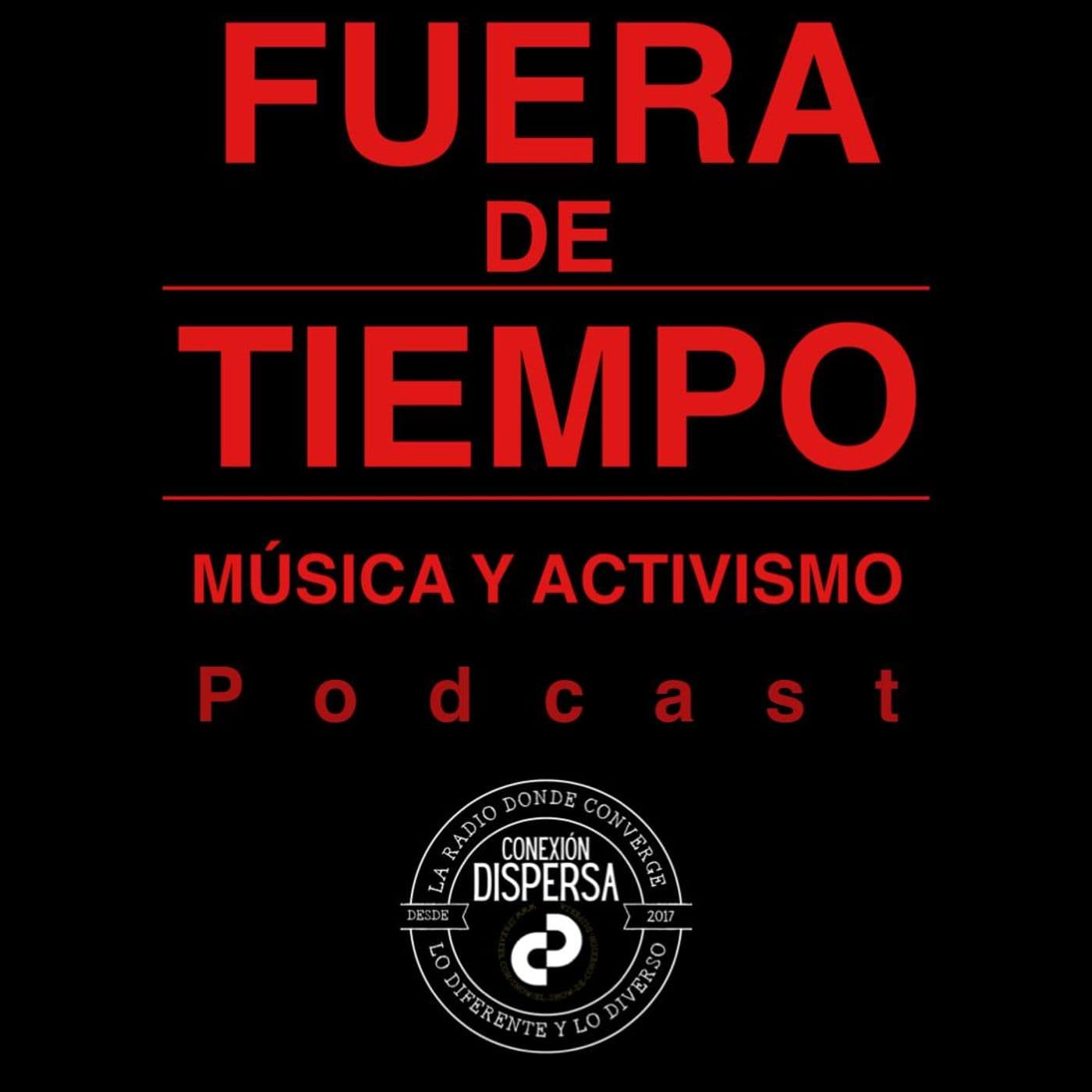 Fuera De Tiempo Musica y Activismo - Podcasts