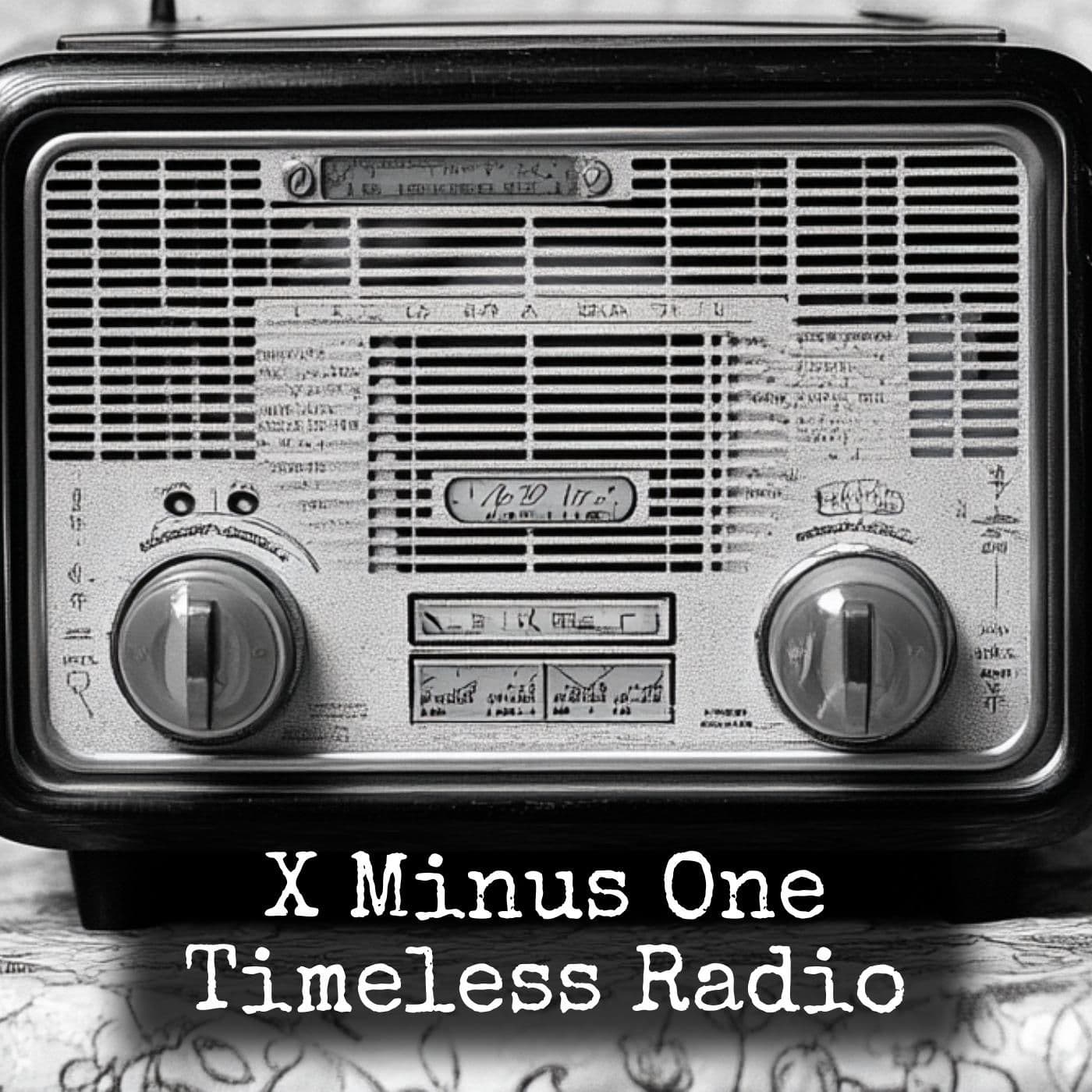 X Minus One - Timeless Radio - Podcasts