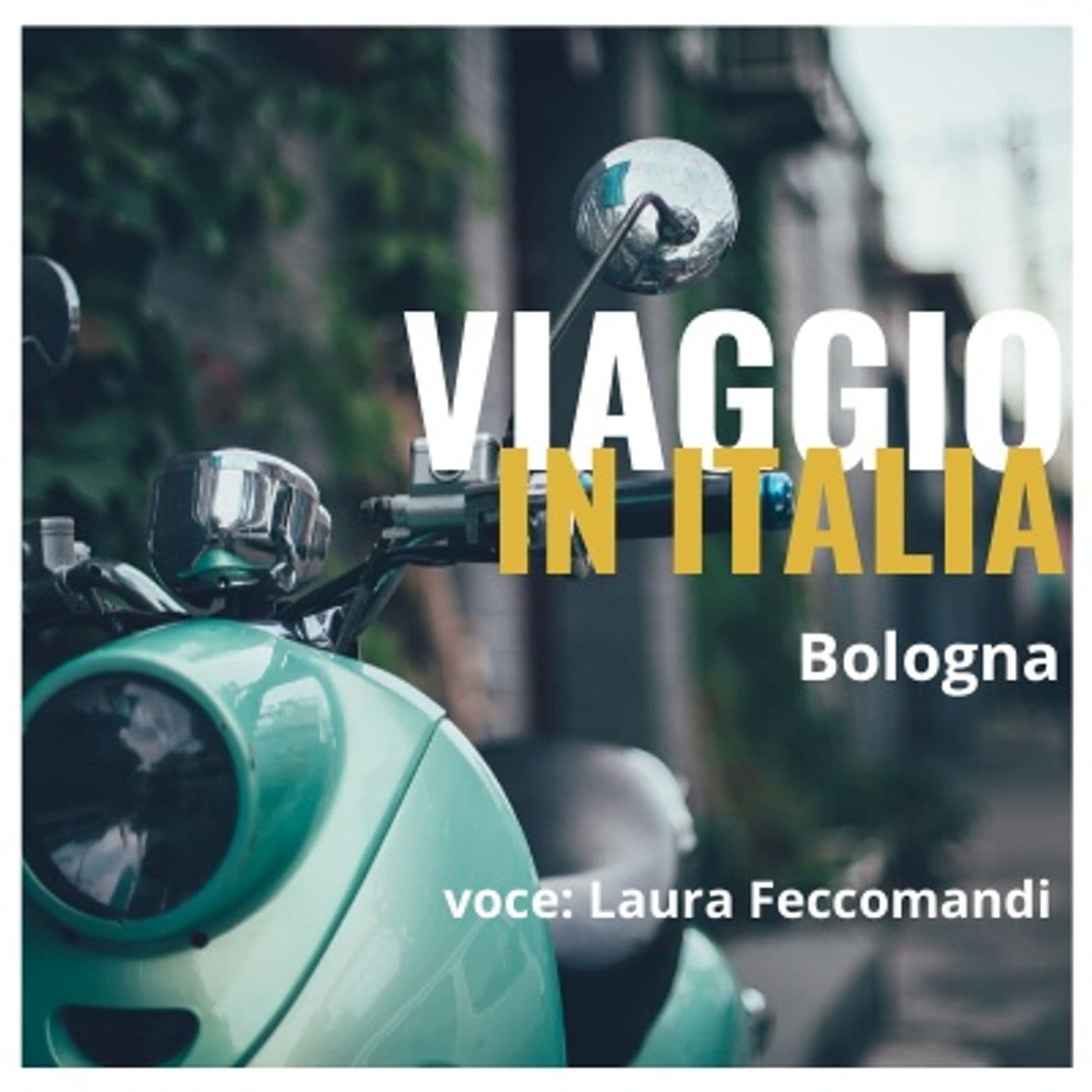 Viaggio in Italia - Bologna - Podcasts