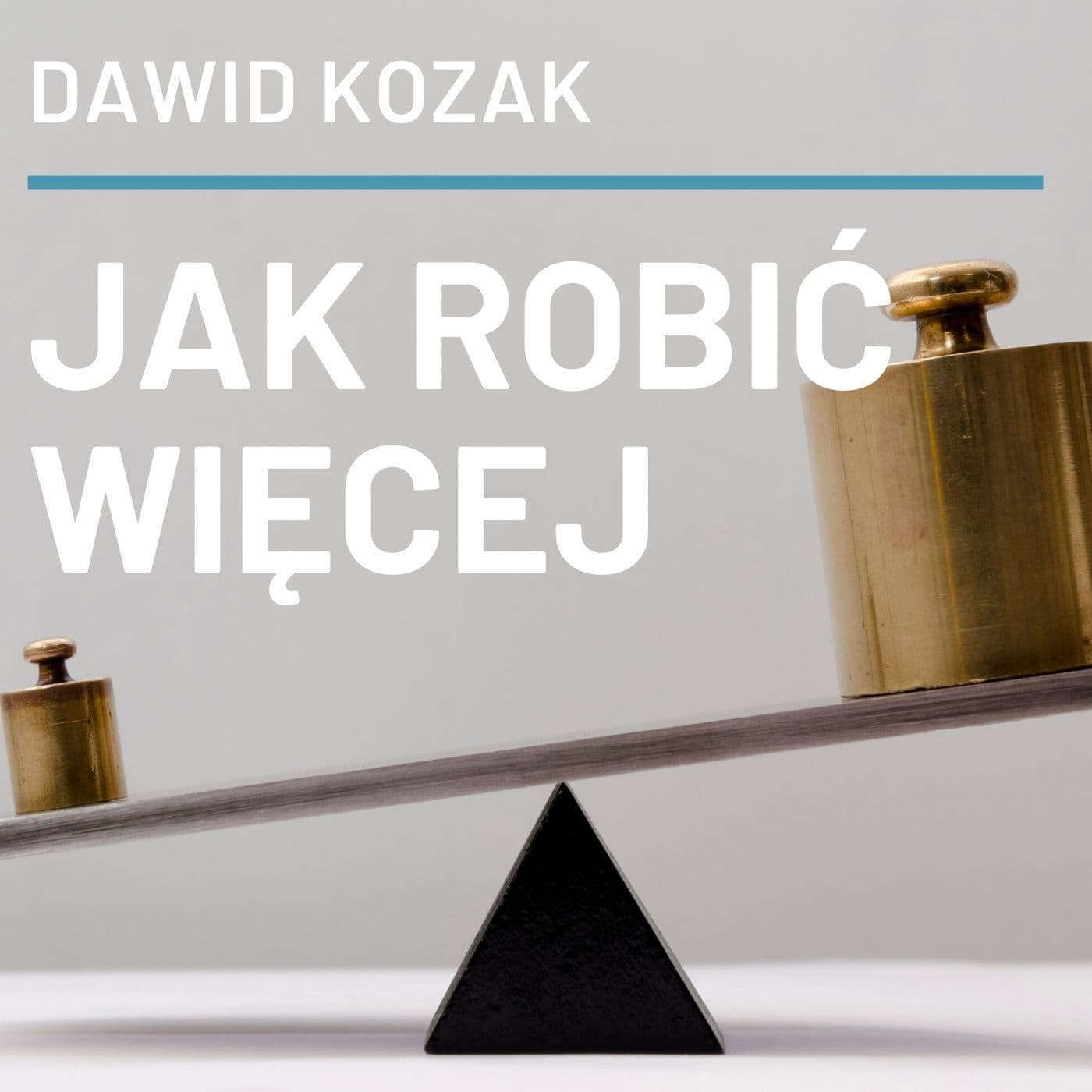 Jak Robić Więcej - Podcasts
