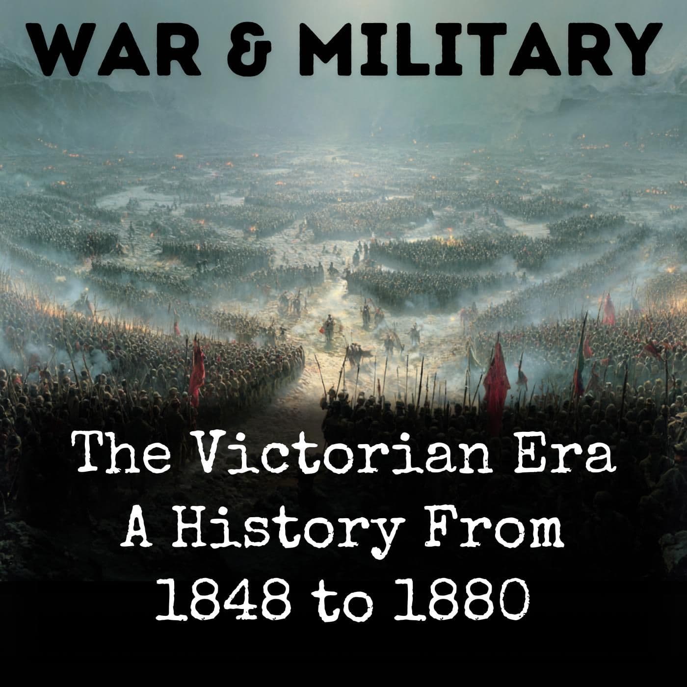 The Victorian Era A History From 1848 to 1880 - Podcasts