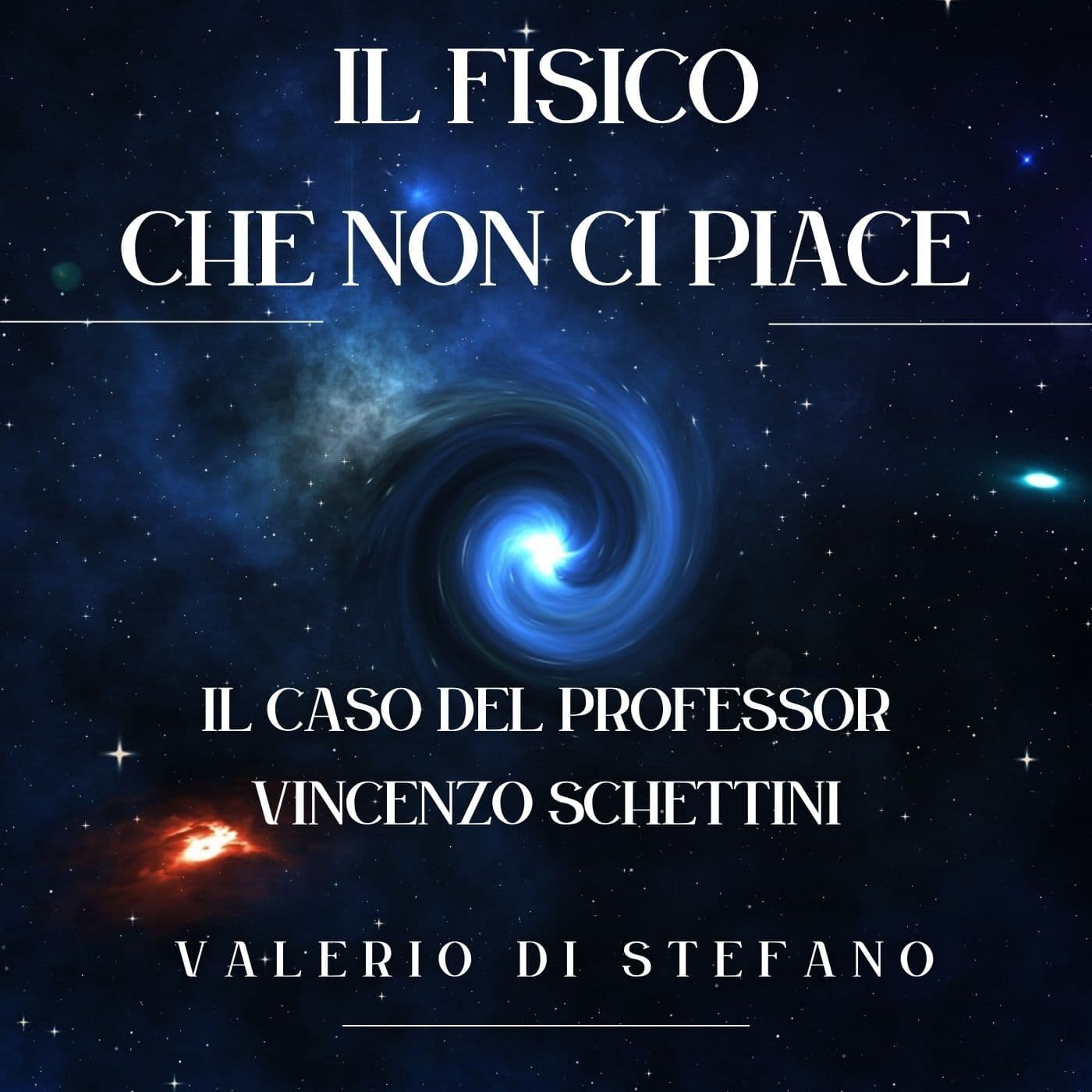 Il fisico che non ci piace - Il caso del Professor Vincenzo Schettini, Valerio Di Stefano - Podcasts
