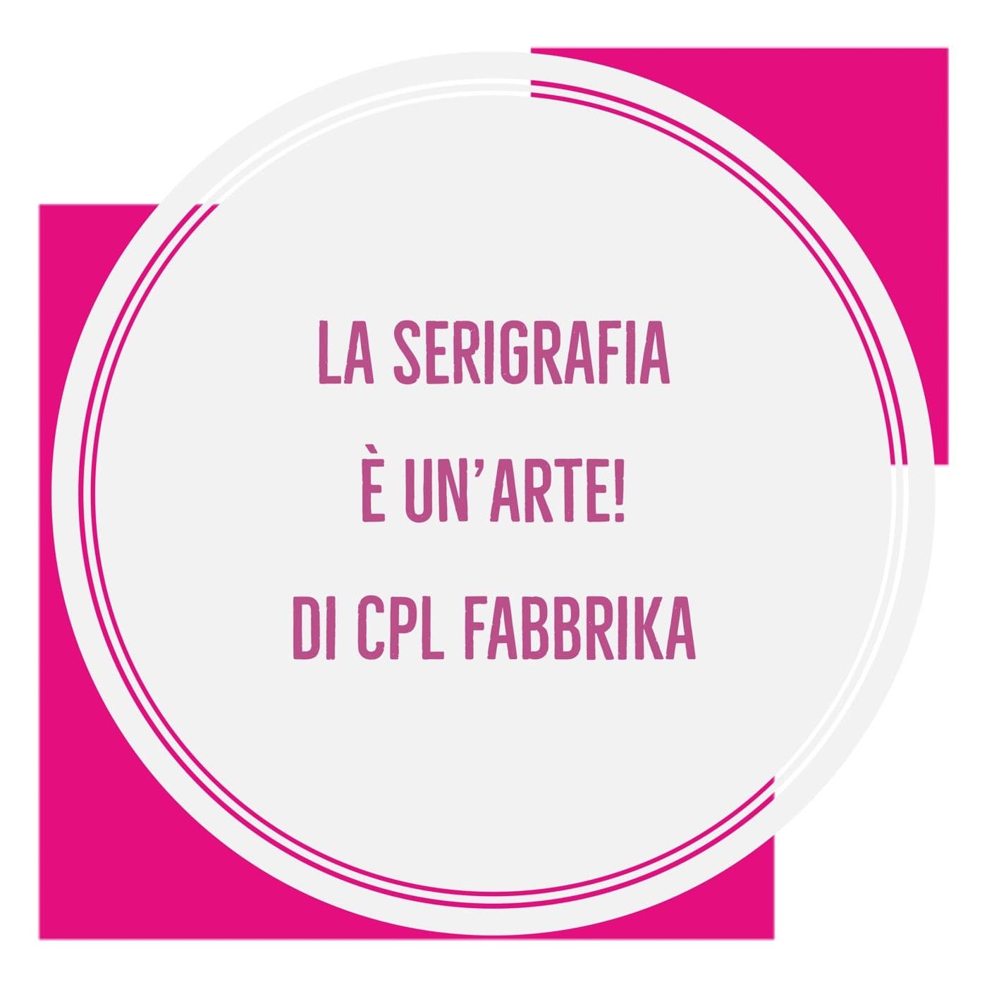 La serigrafia è un’arte! di CPL Fabbrika - Podcasts