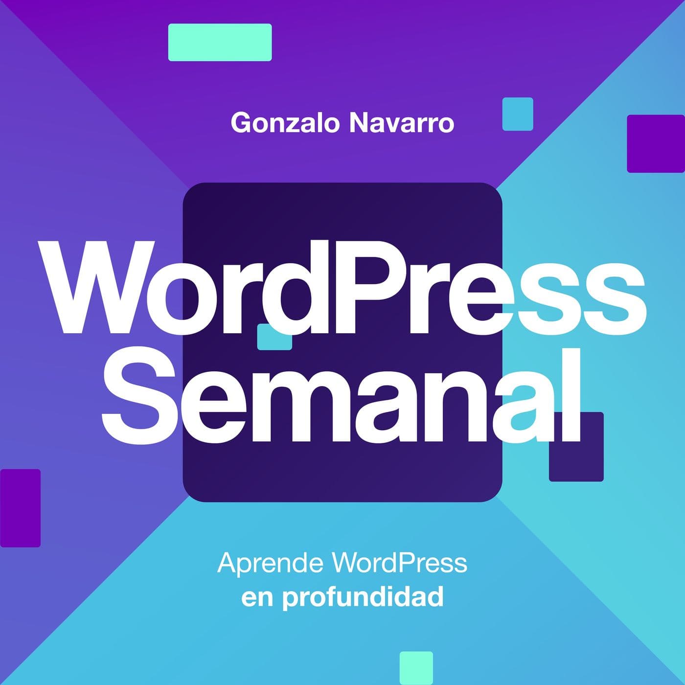 Podcast WordPress Semanal - Presentado por Gonzalo Navarro - Podcasts