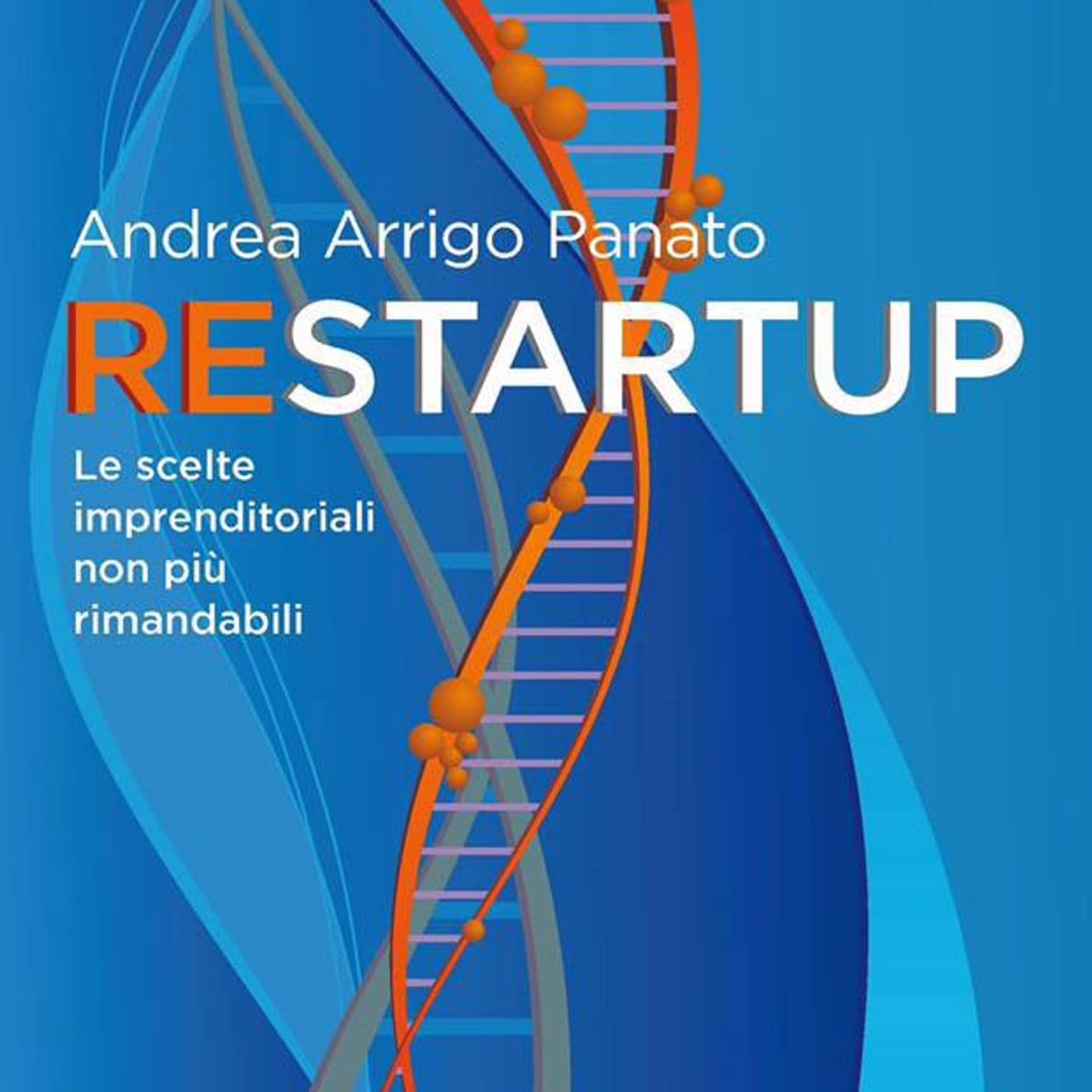 Restartup, le scelte imprenditoriali non più rimandabili - Podcasts