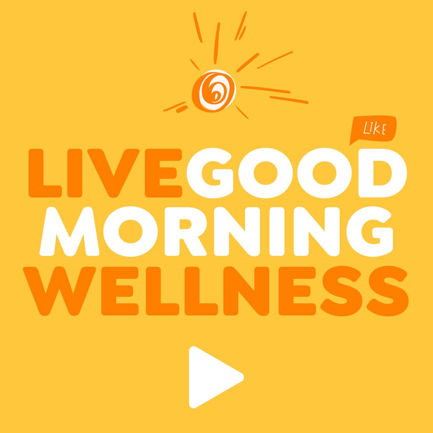 Good Morning Wellness - LIVE - Podcasts